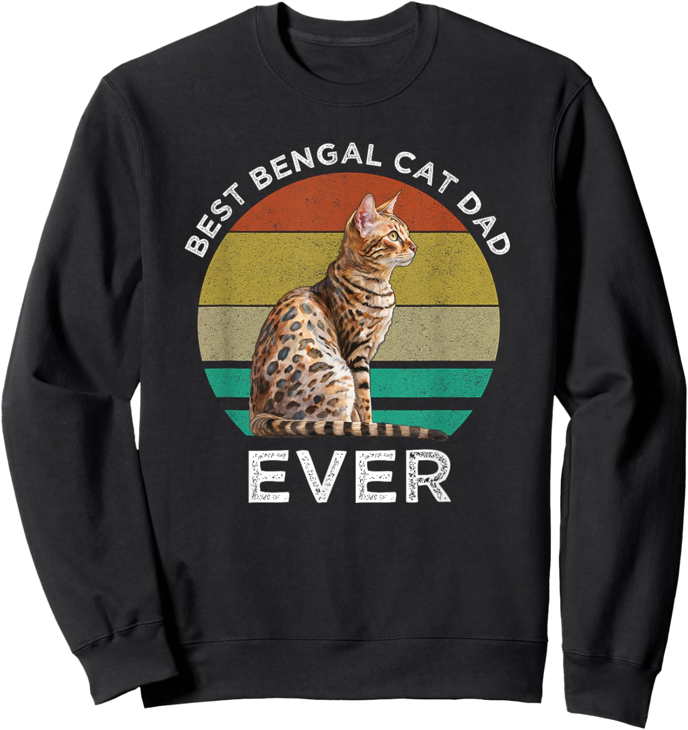 Best Bengal Cat Dad Ever Sweatshirt - Sweatshirt | Black