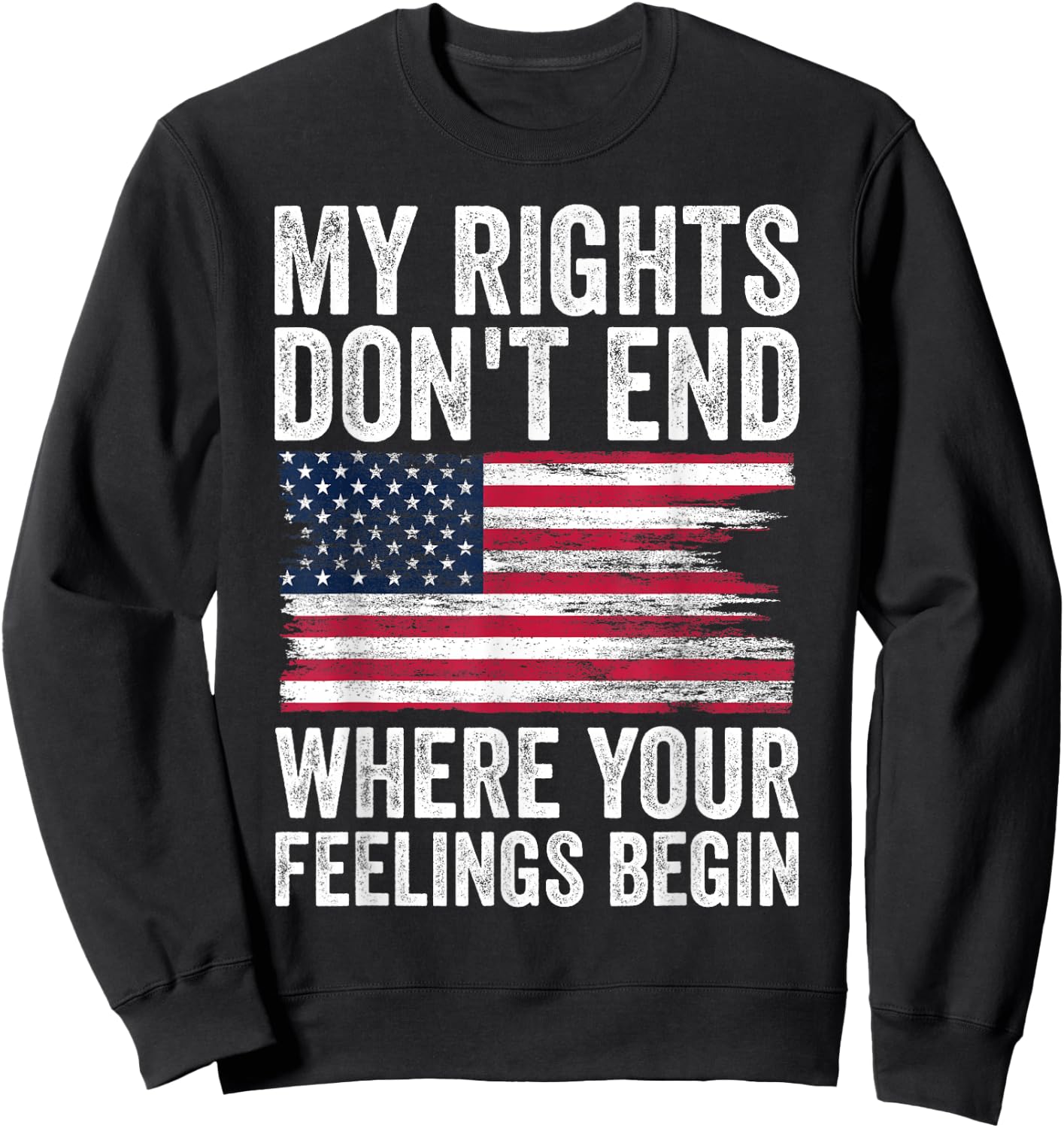 My Rights Don't End Where Your Feelings Begin Sweatshirt - Sweatshirt | Black