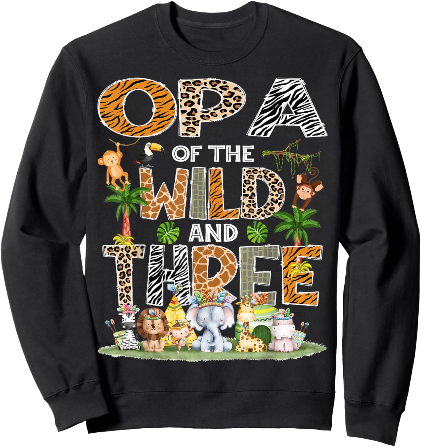 Opa Of The Wild Three 3Rd Birthday Tribal Safari Jungle Sweatshirt - Sweatshirt | Black