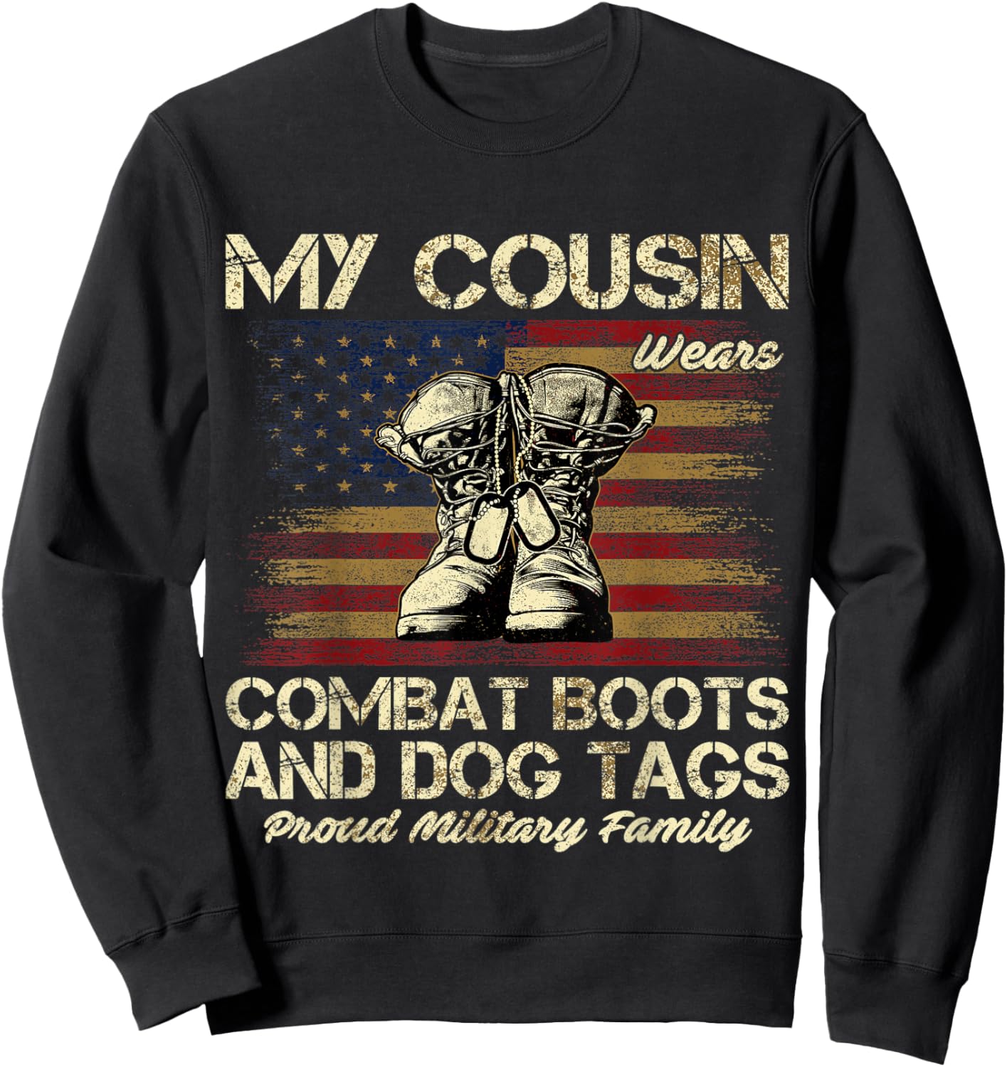 My Cousin Wears Combat Boots and Dog Tags Proud Family Men Women Kids Sweatshirt - Sweatshirt | Black