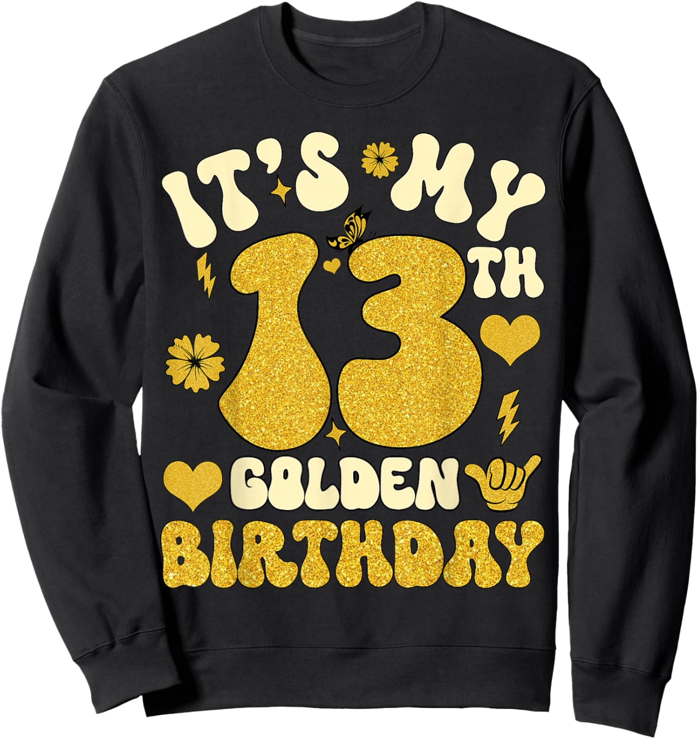 It's My 13th Golden Birthday 13 Year Old Bday Kids Groovy Sweatshirt - Sweatshirt | Black