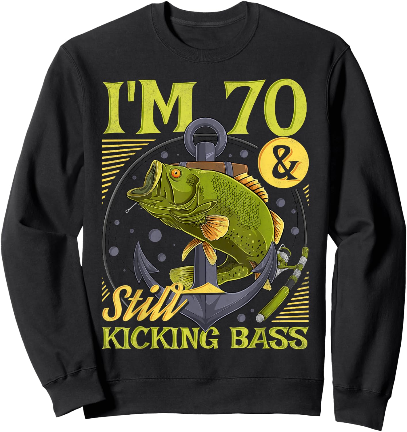Funny Fishing Birthday Gifts For Angler 70th Birthday Fishing, 70 Years Old And Still Kicking Bass Sweatshirt - Sweatshirt | Black