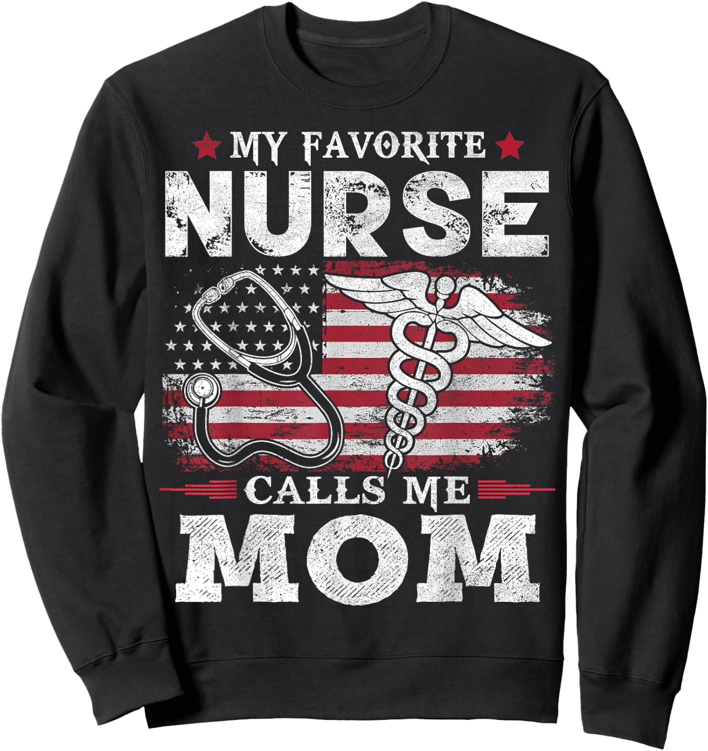 My Favorite Nurse Calls Me Mom USA Flag Mother's Day Sweatshirt - Sweatshirt | Black