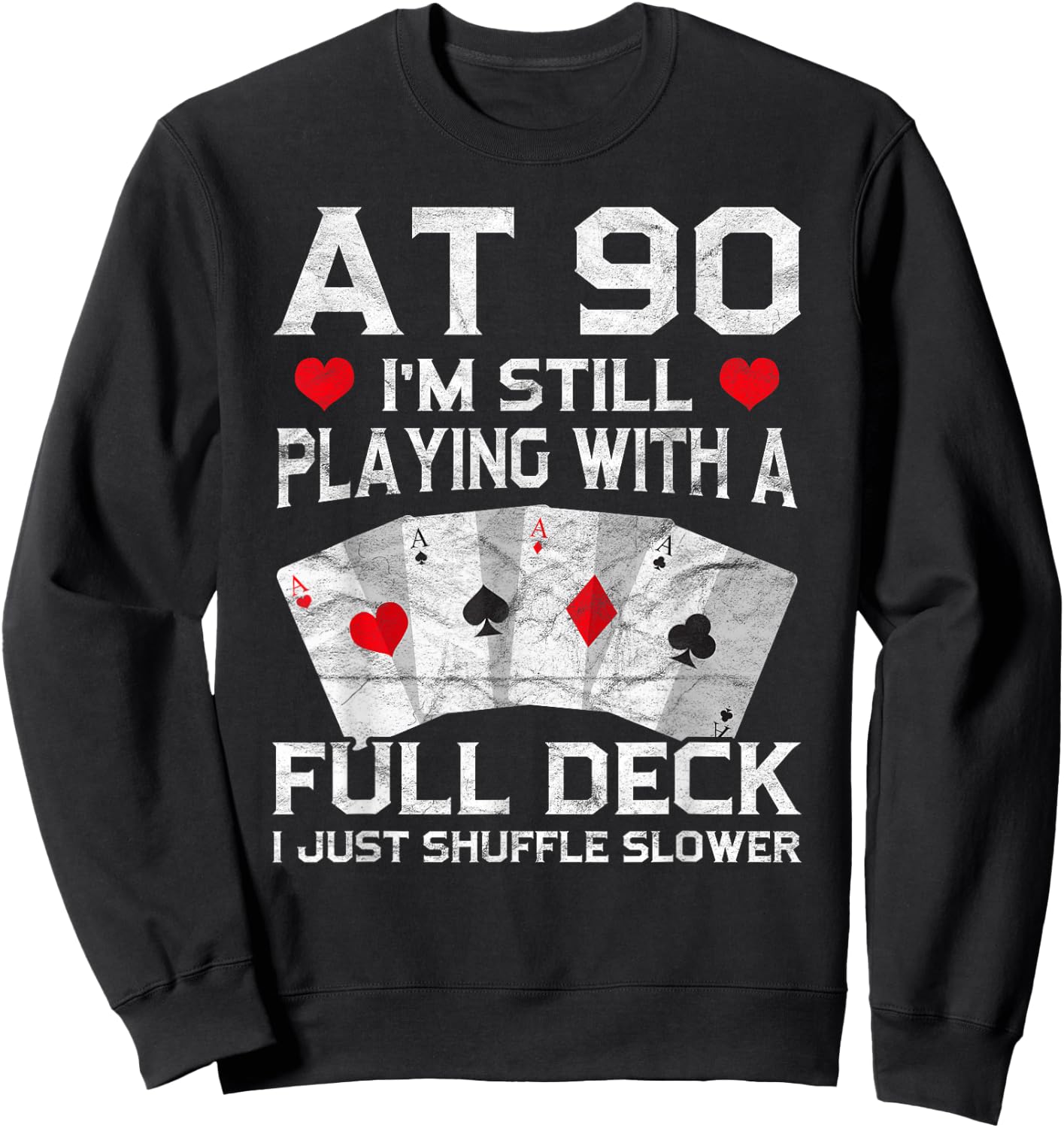 Full House Card Hand 90th Birthday 90 Year Old Cards Gift Sweatshirt - Sweatshirt | Black