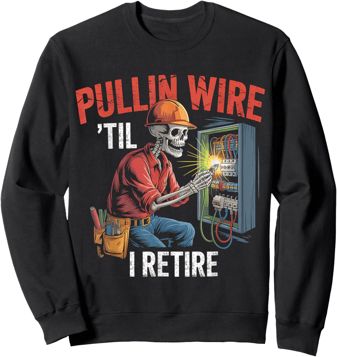 Pullin Wire Til I Retire Skeleton Electrician Vintage Sweatshirt - Sweatshirt | Black