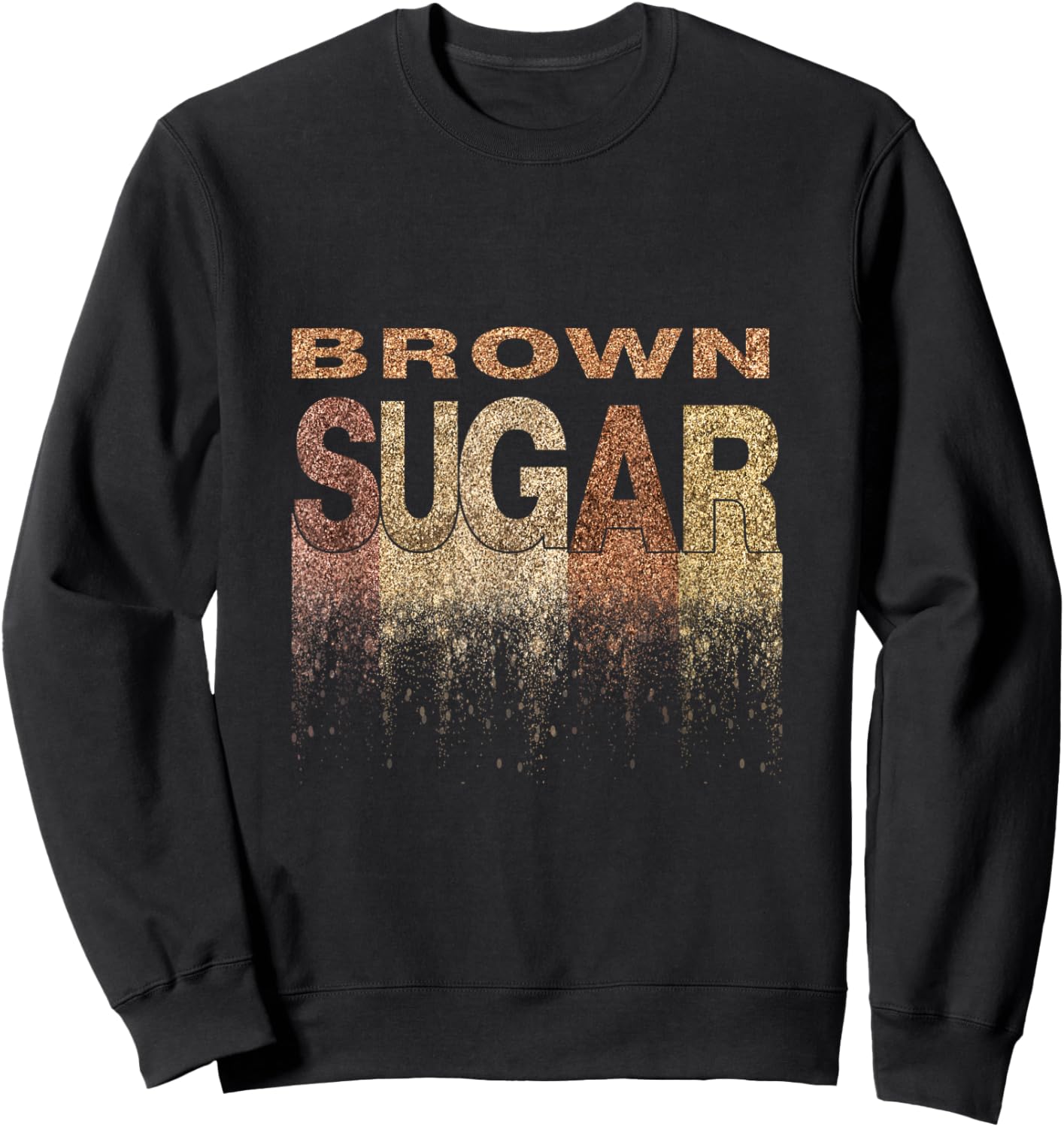 Brown Sugar Black Pride Dripping Melanin Sweatshirt - Sweatshirt | Black
