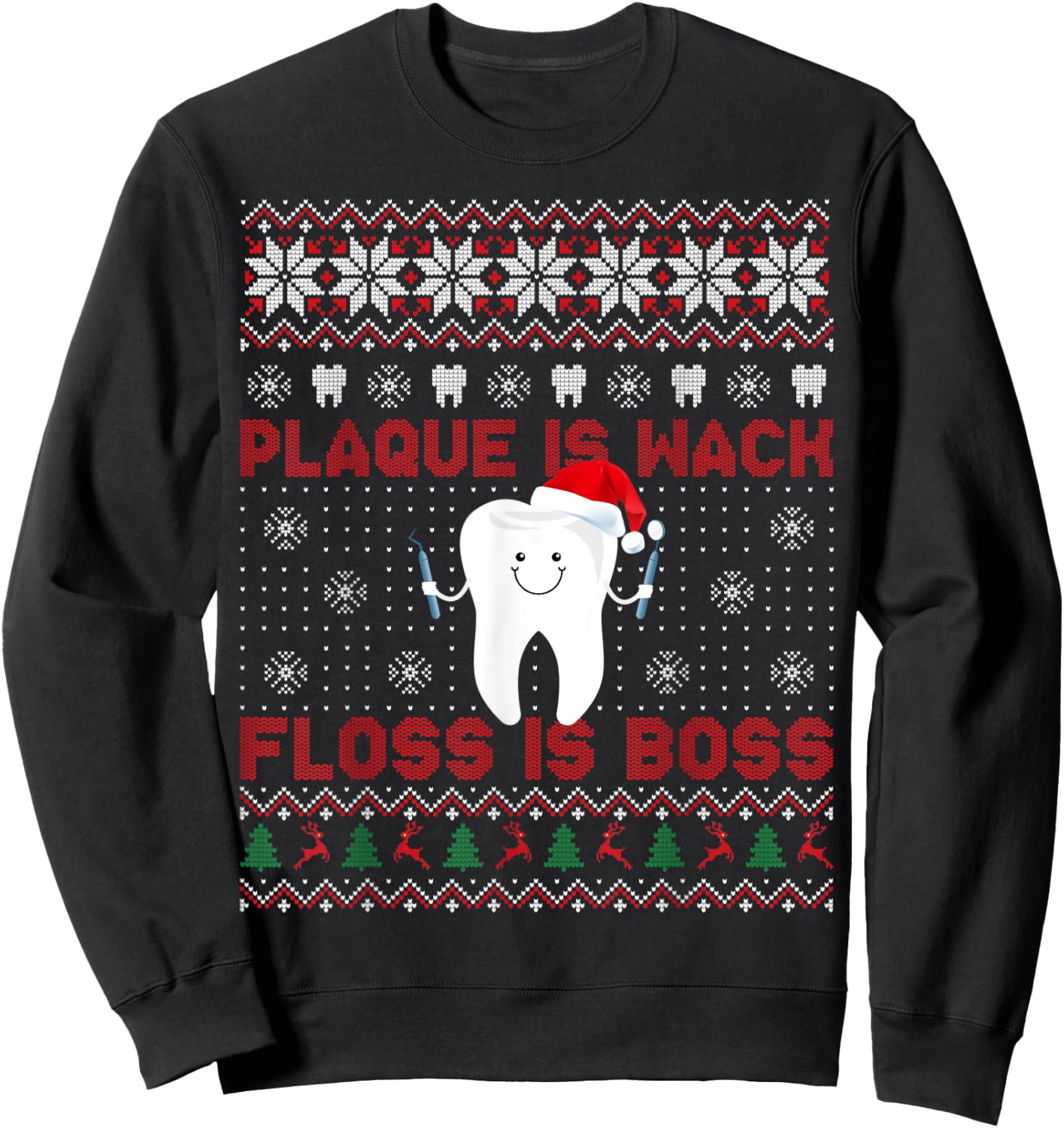 Dentist Plaque Is Wack Floss Is Boss Ugly Christmas Sweatshirt - Sweatshirt | Black
