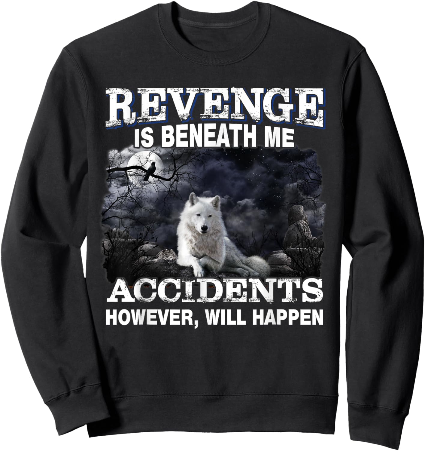 Revenge Is Beneath Me Accidents However Will Happen Funny Sweatshirt - Sweatshirt | Black