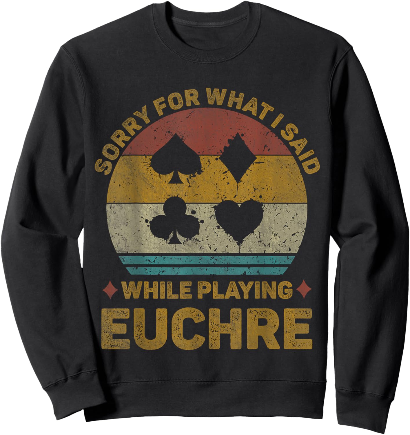 Vintage Sorry for What I Said While Playing Euchre Card Game Sweatshirt - Sweatshirt | Black