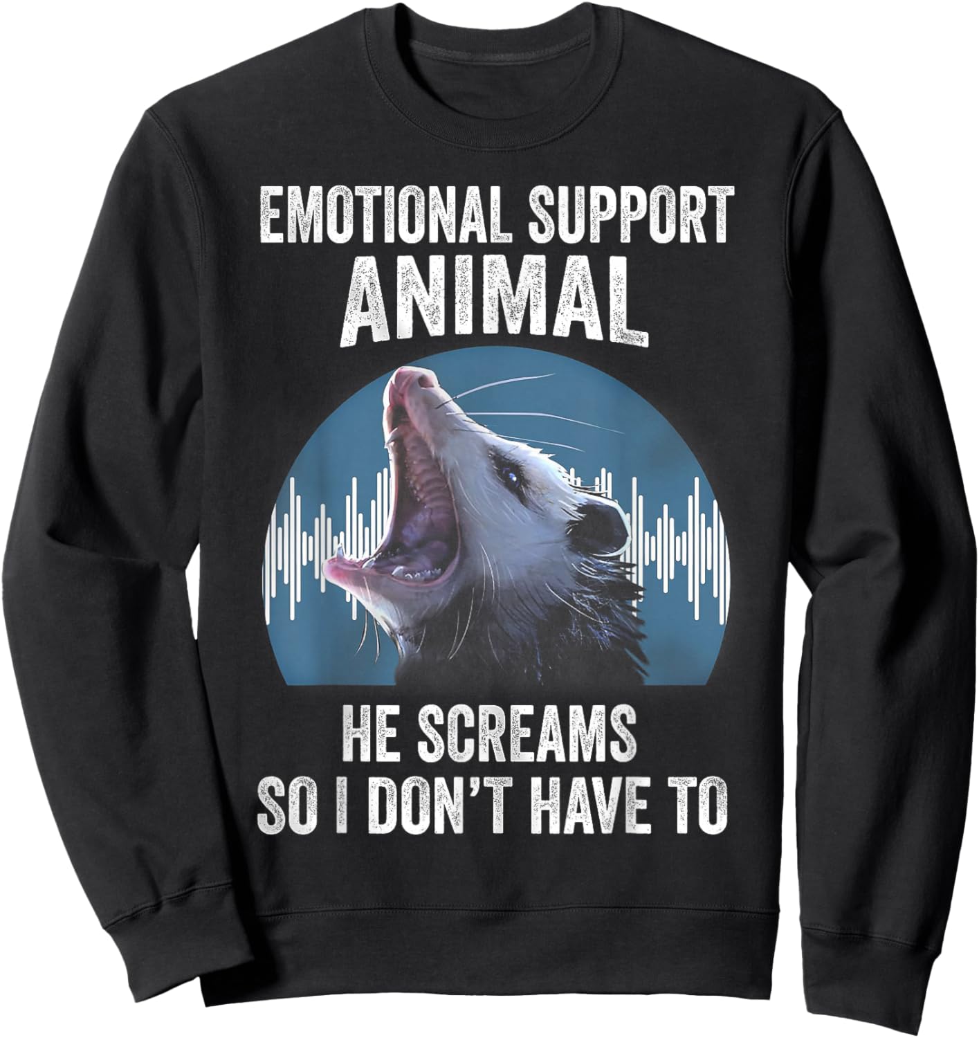 Emotional Support Animal He Screams So I Don't Have To Sweatshirt - Sweatshirt | Black