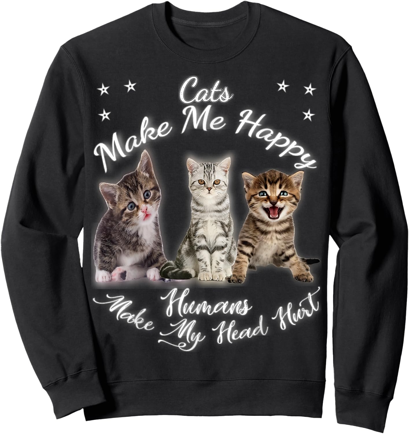 Cats Make Me Happy Humans Make My Head Hurt Meow kitty Sweatshirt - Sweatshirt | Black