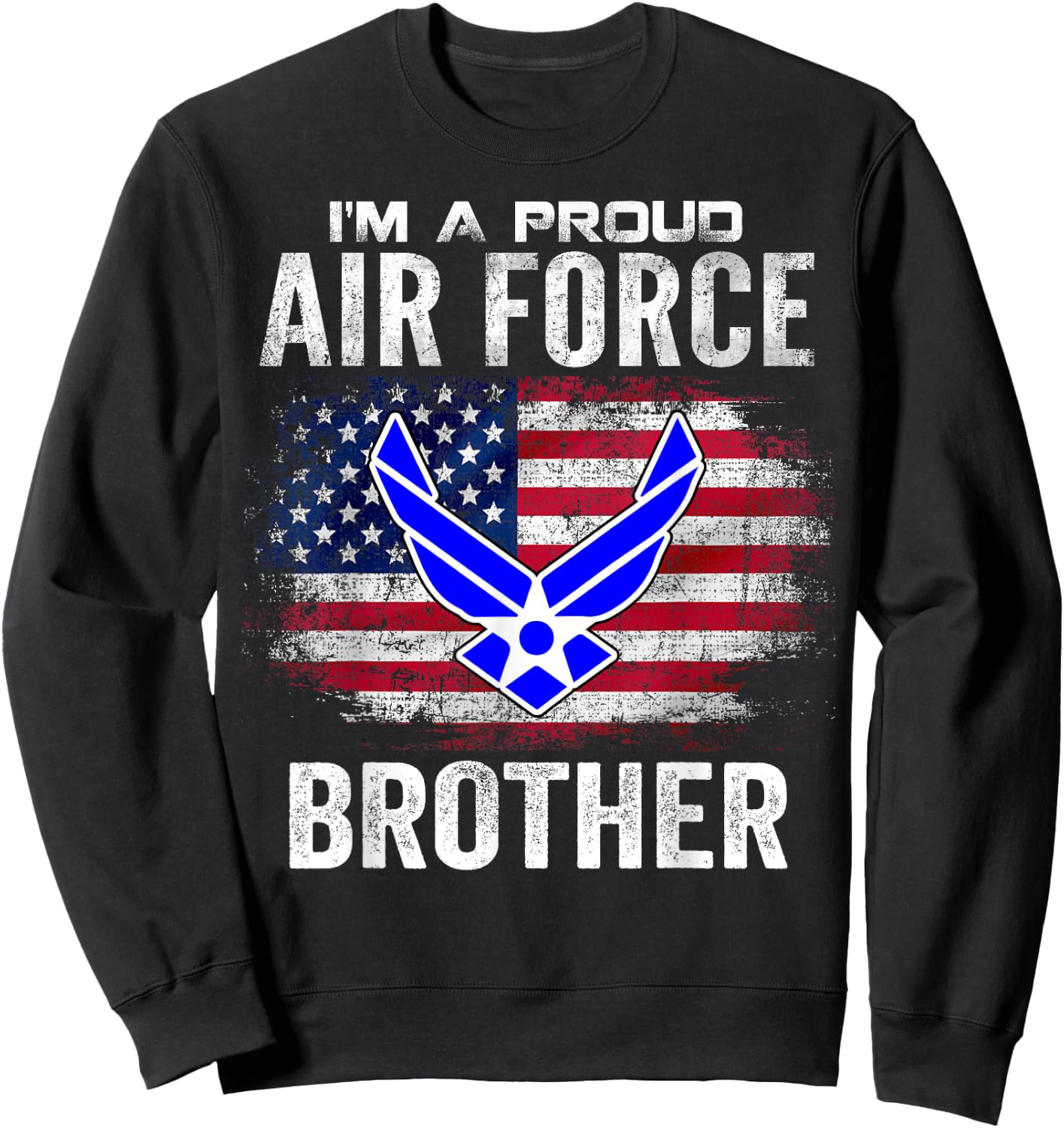 I'm A Proud Air Force Brother With American Flag Gift Sweatshirt - Sweatshirt | Black