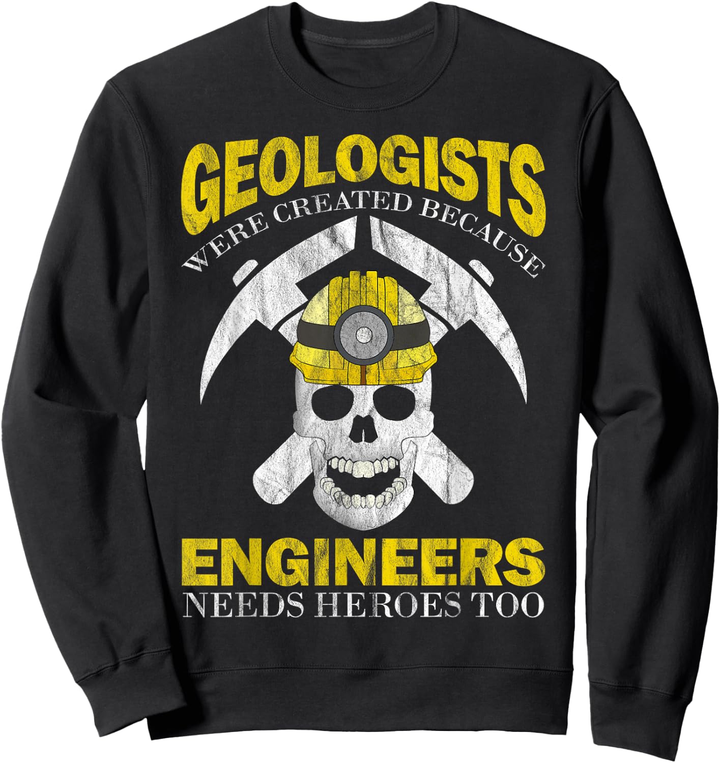 Geologists were created because Engineers need heroes too Sweatshirt - Sweatshirt | Black