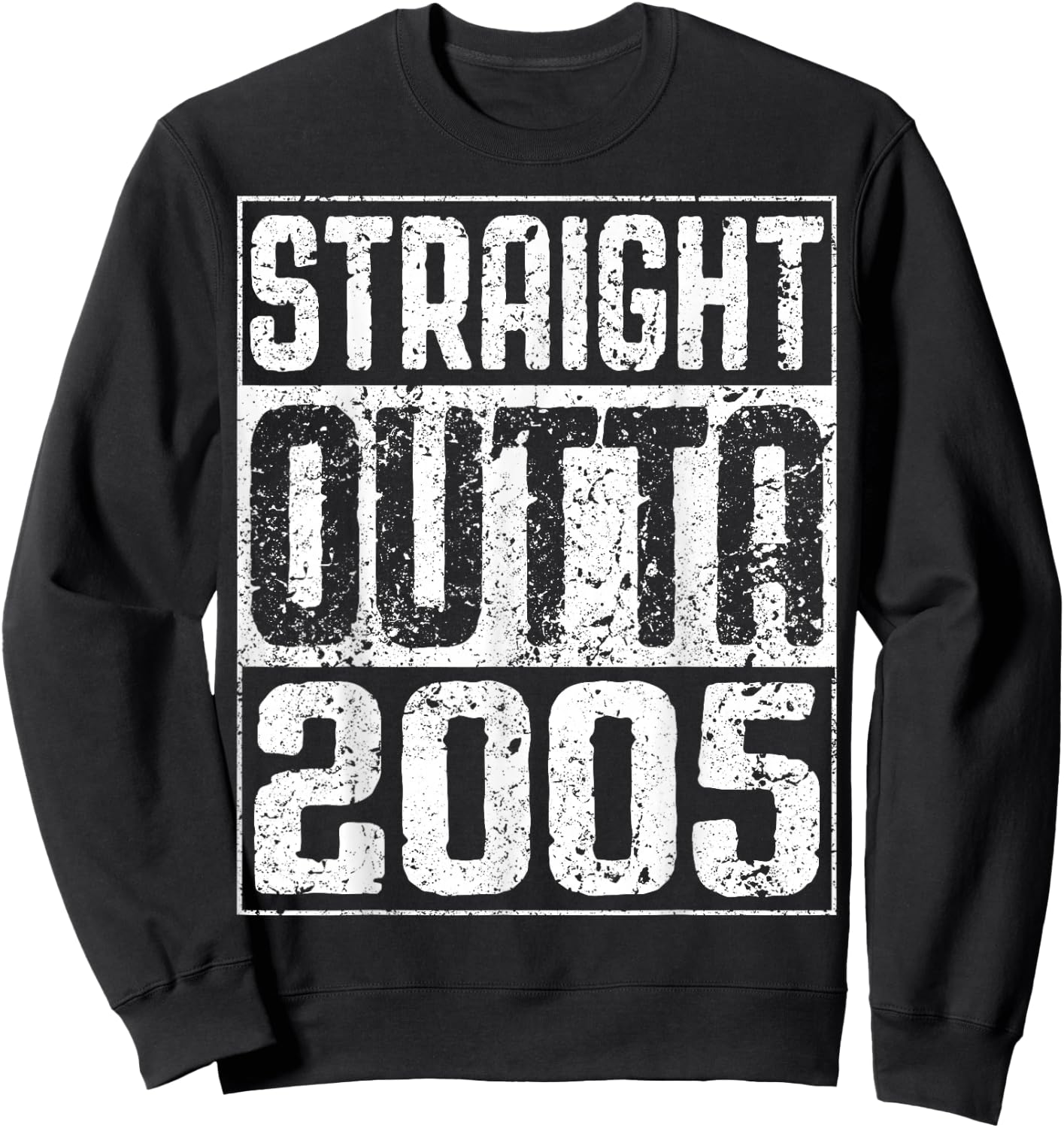 Straight Outta 2005 19th Birthday Shirt Sweatshirt - Sweatshirt | Black