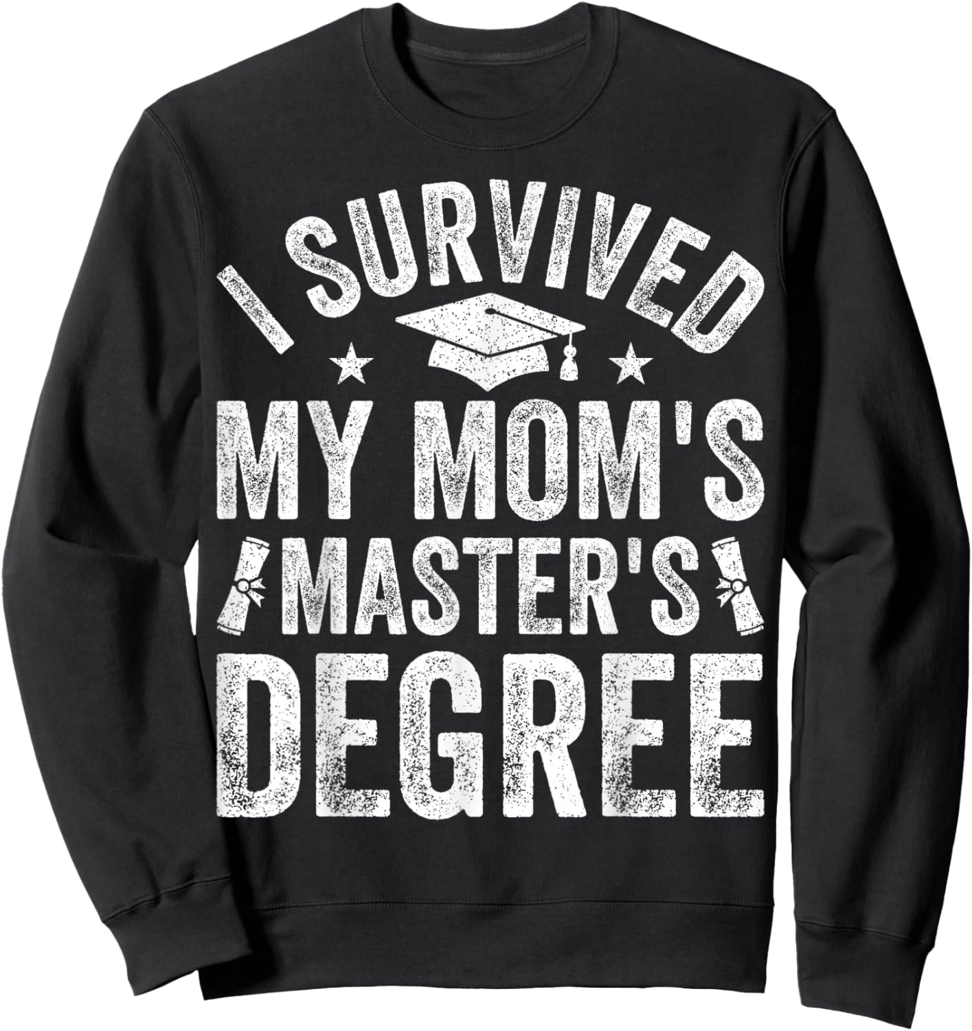 I Survived My Mom's Master's Degree Graduation 2025 Sweatshirt - Sweatshirt | Black