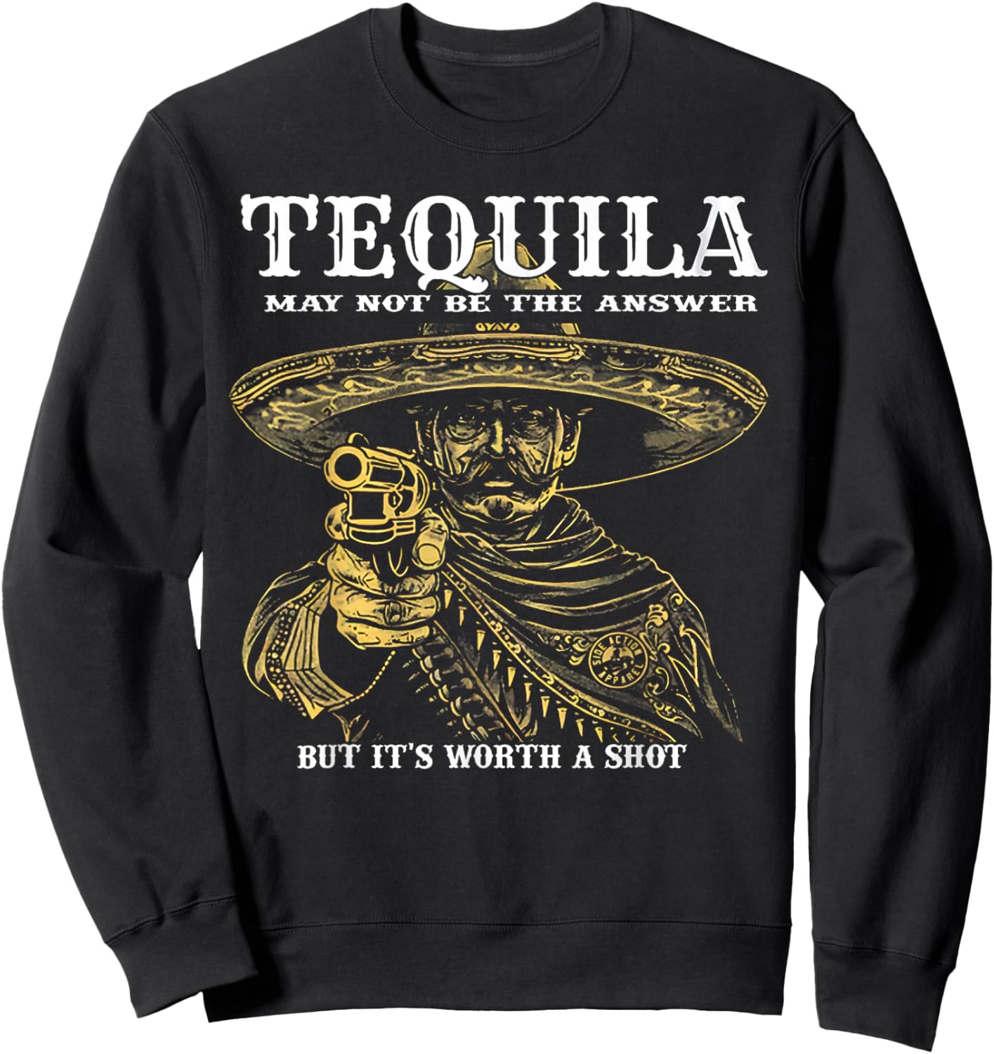 Tequila May Not Be The Answer But It's Worth A Shot Sweatshirt - Sweatshirt | Black