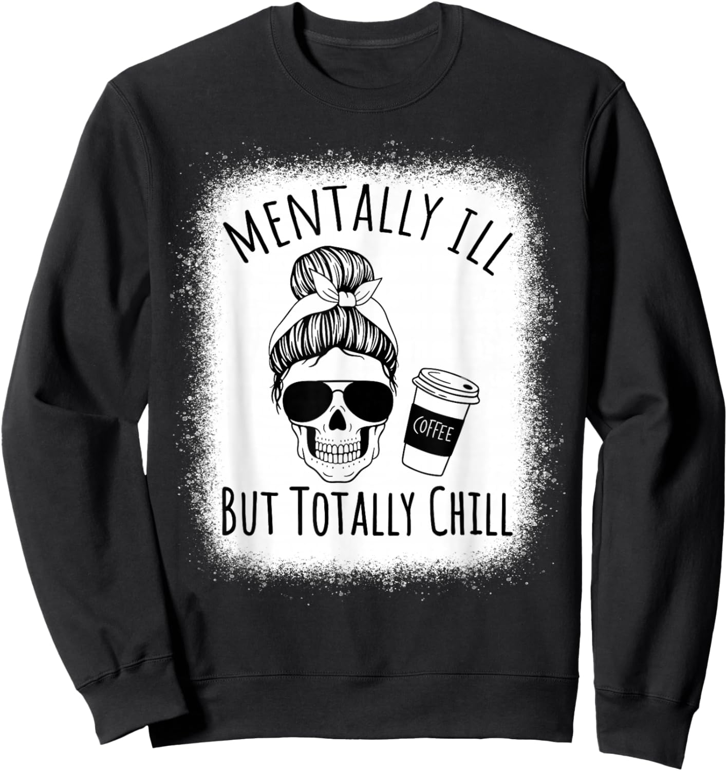 Mentally Ill but Totally Chill Halloween Costume Skeleton Sweatshirt - Sweatshirt | Black
