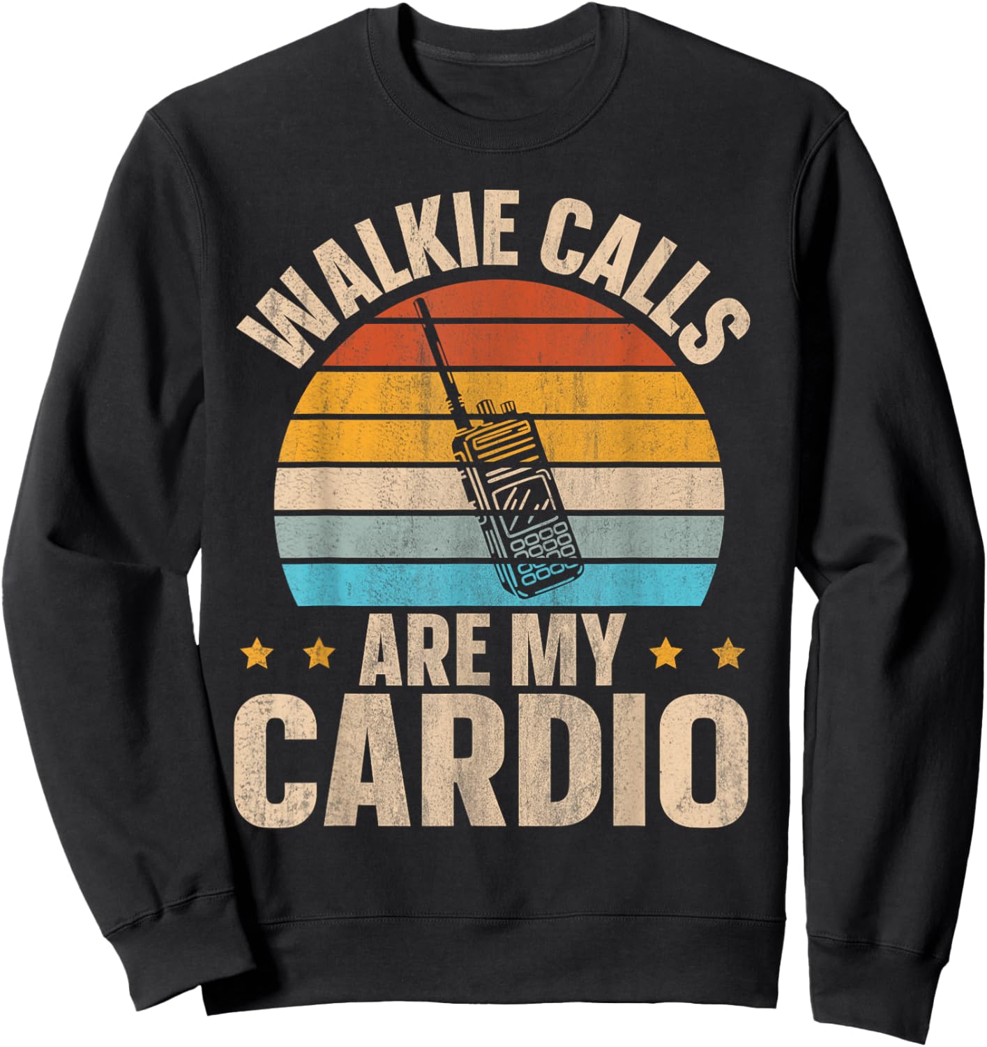 Walkie Calls Are My Cardio Sweatshirt - Sweatshirt | Black
