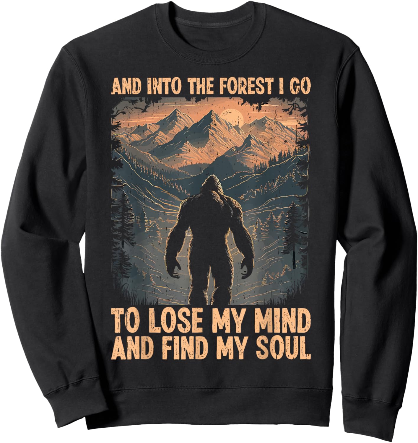 And Into The Forest I Go To Lose My Mind And Find My Soul Sweatshirt - Sweatshirt | Black