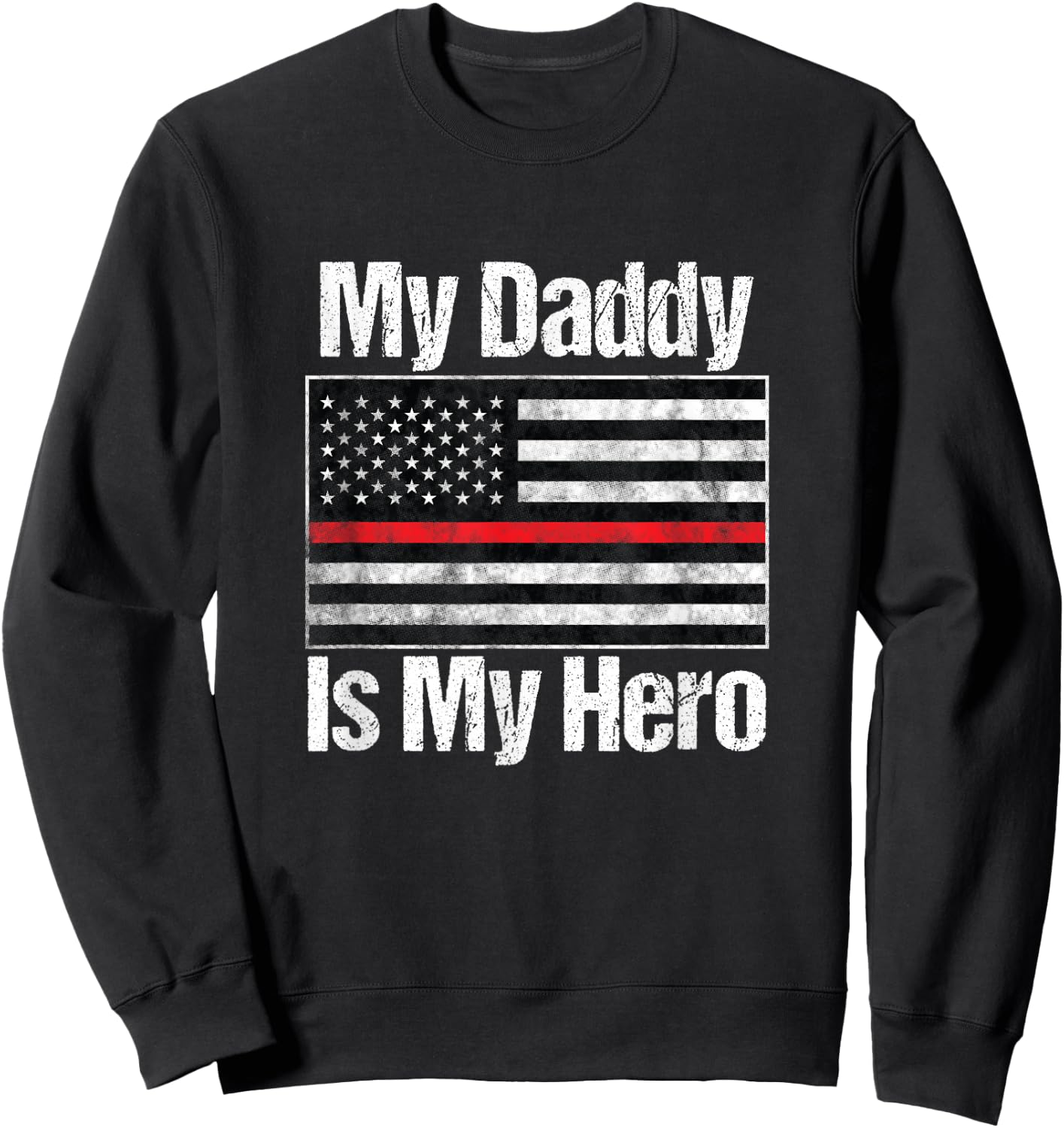 Red Line Firefighter - My Daddy is My Hero - Fireman Dad Sweatshirt - Sweatshirt | Black