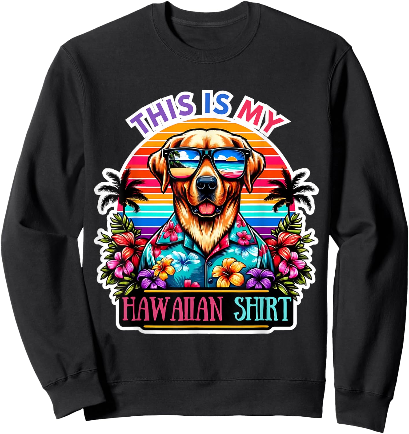 This Is My Hawaiian Shirt Funny Dog Oahu Hawaii Party Sweatshirt - Sweatshirt | Black