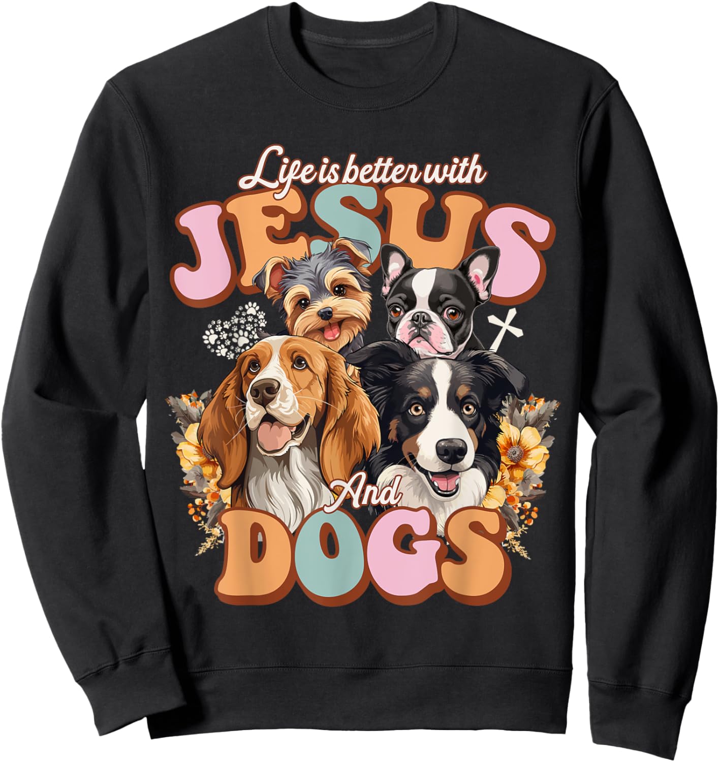 Life is better with Jesus and Dogs Jesus Sweatshirt - Sweatshirt | Black