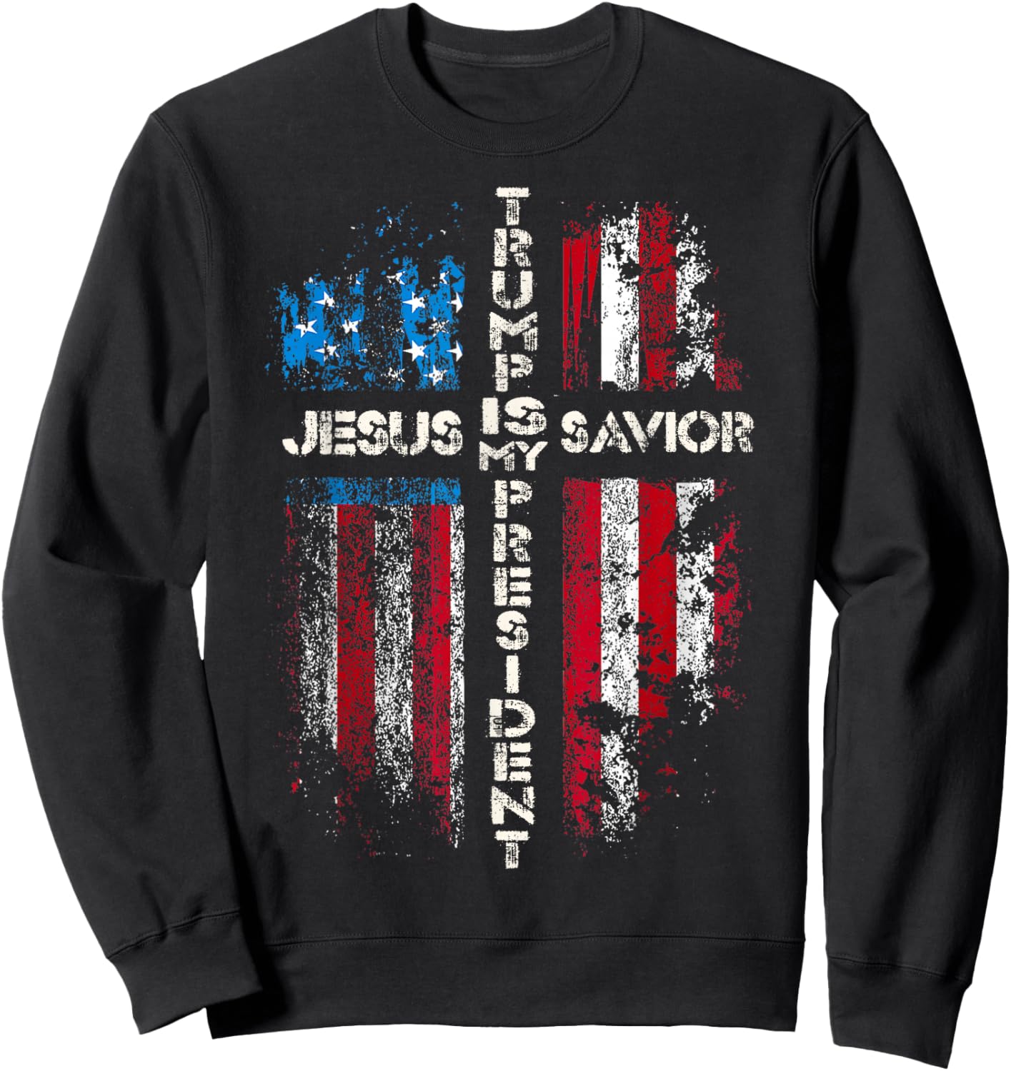 Jesus is My Savior Trump is My President 2024 USA Flag Cross Sweatshirt - Sweatshirt | Black