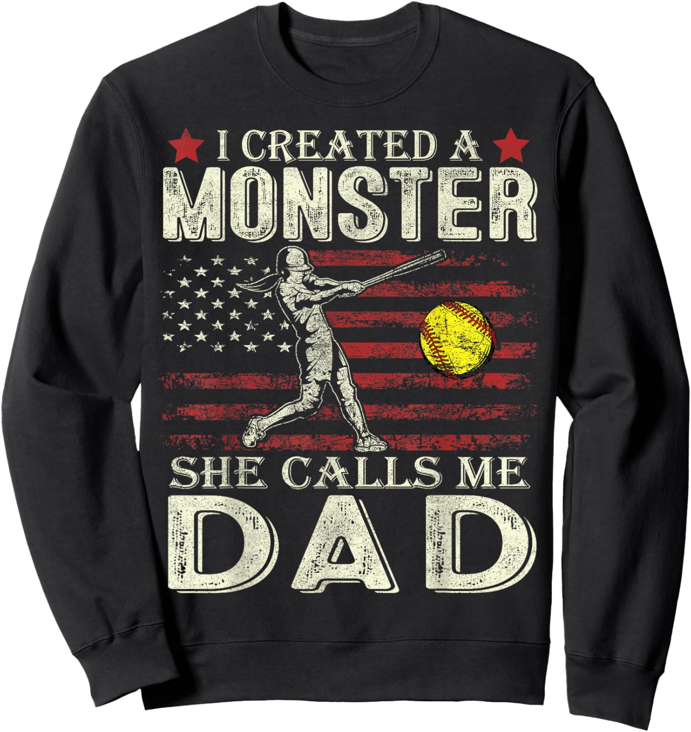 I Created A Monster She Calls Me Dad Softball Father's Day Sweatshirt - Sweatshirt | Black
