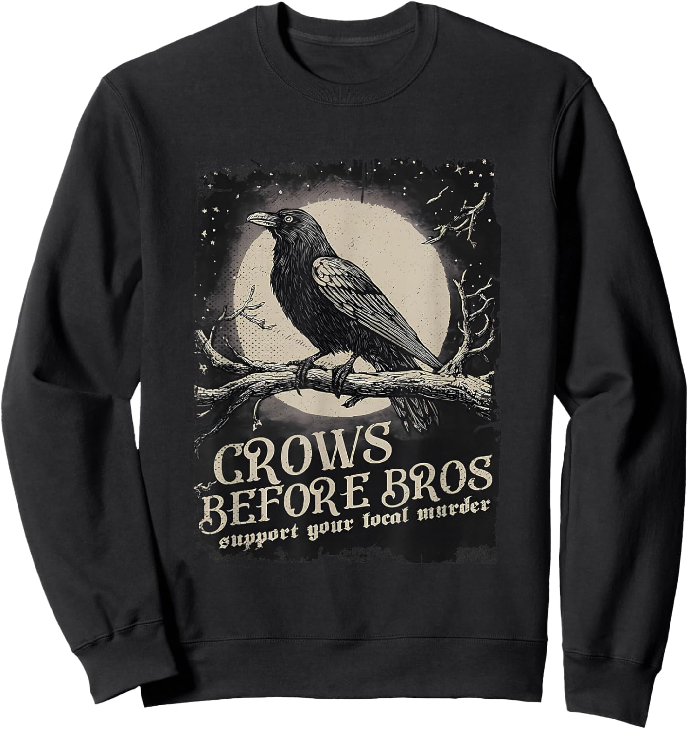 Crows Before Bros Support Your Local Murder Moon Raven Sweatshirt - Sweatshirt | Black