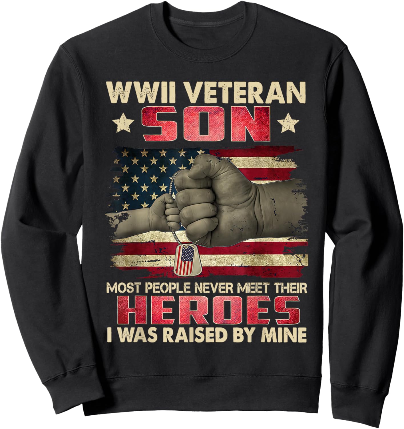 WWII Veteran Son I Was Raised By Mine My Hero Father's Day Sweatshirt - Sweatshirt | Black