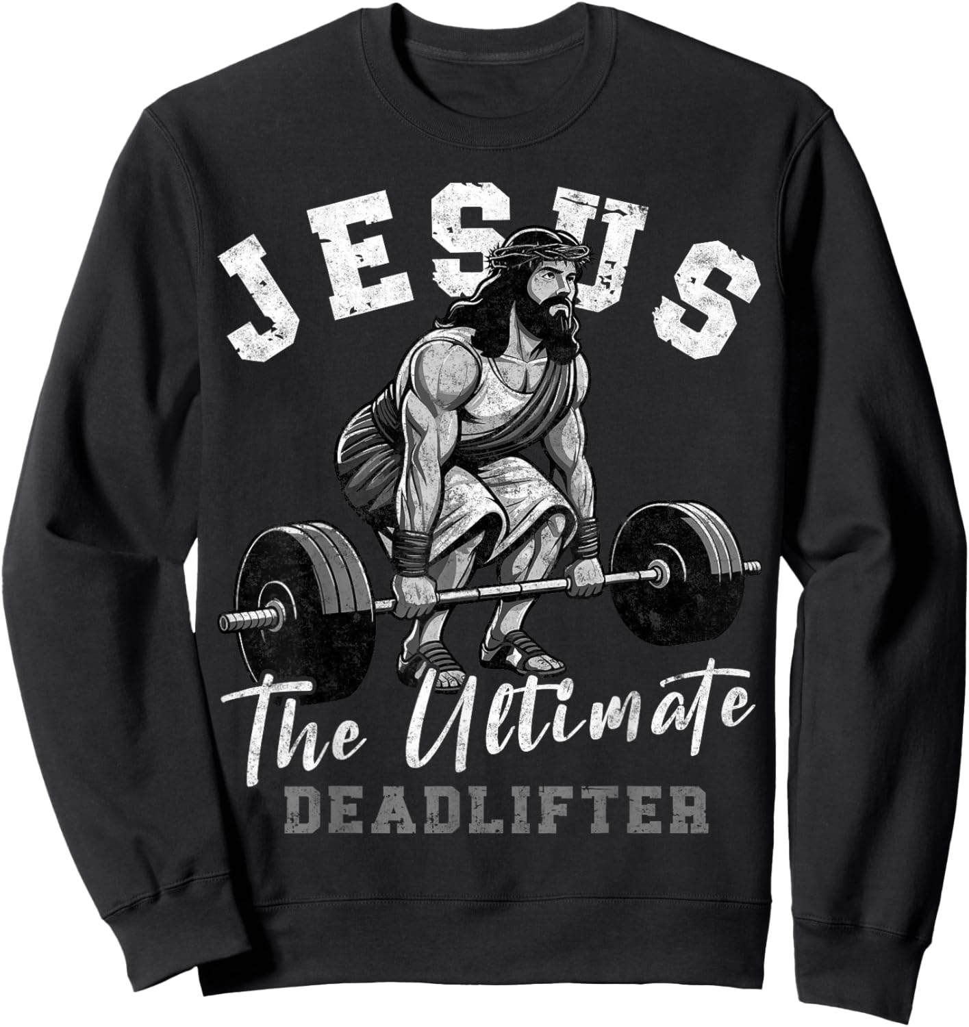 Jesus The Ultimate Deadlifter Funny Christian Workout Gym , Small, Black Sweatshirt - Sweatshirt | Black