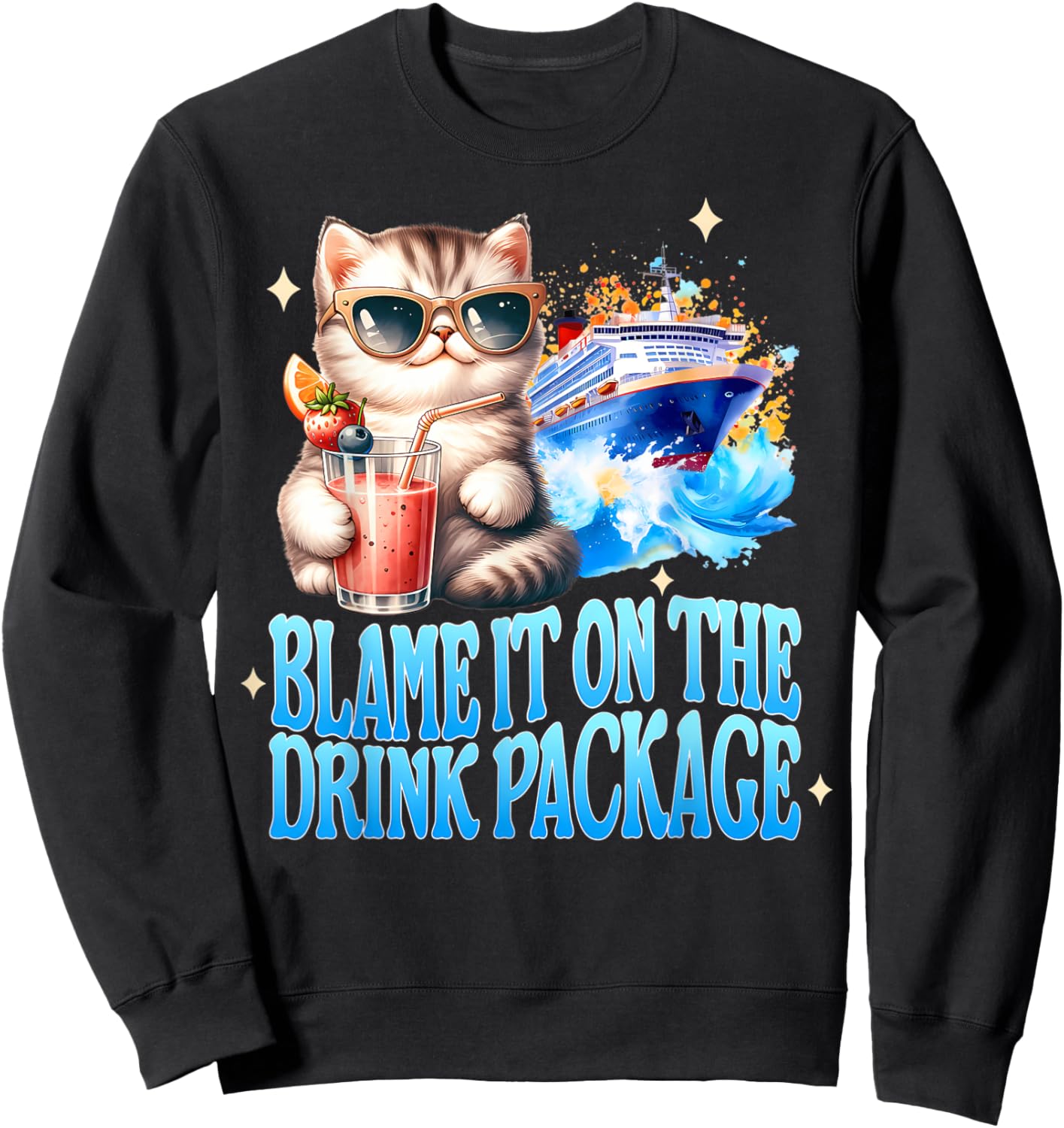 Funny Drinking Cat Lady Cruise Blame It On The Drink Package Sweatshirt - Sweatshirt | Black