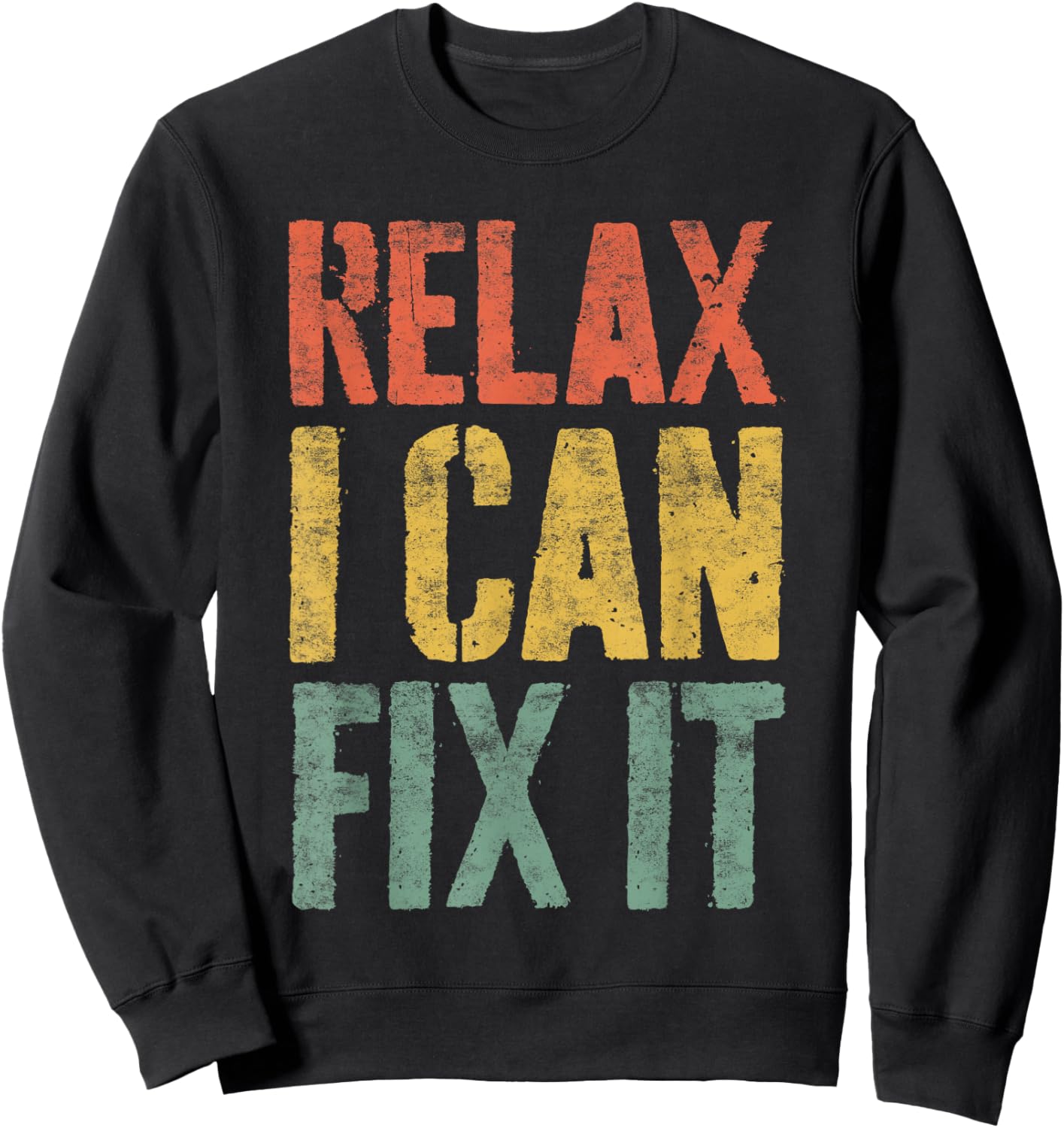 Relax I Can Fix It Shirt Funny Handyman Mechanic Sweatshirt - Sweatshirt | Black