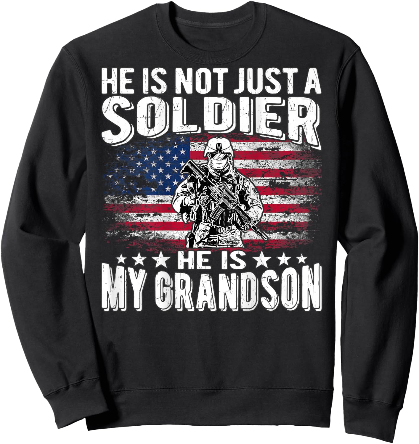 My Grandson is A Soldier - Patriotic Proud Army Grandparent Sweatshirt - Sweatshirt | Black
