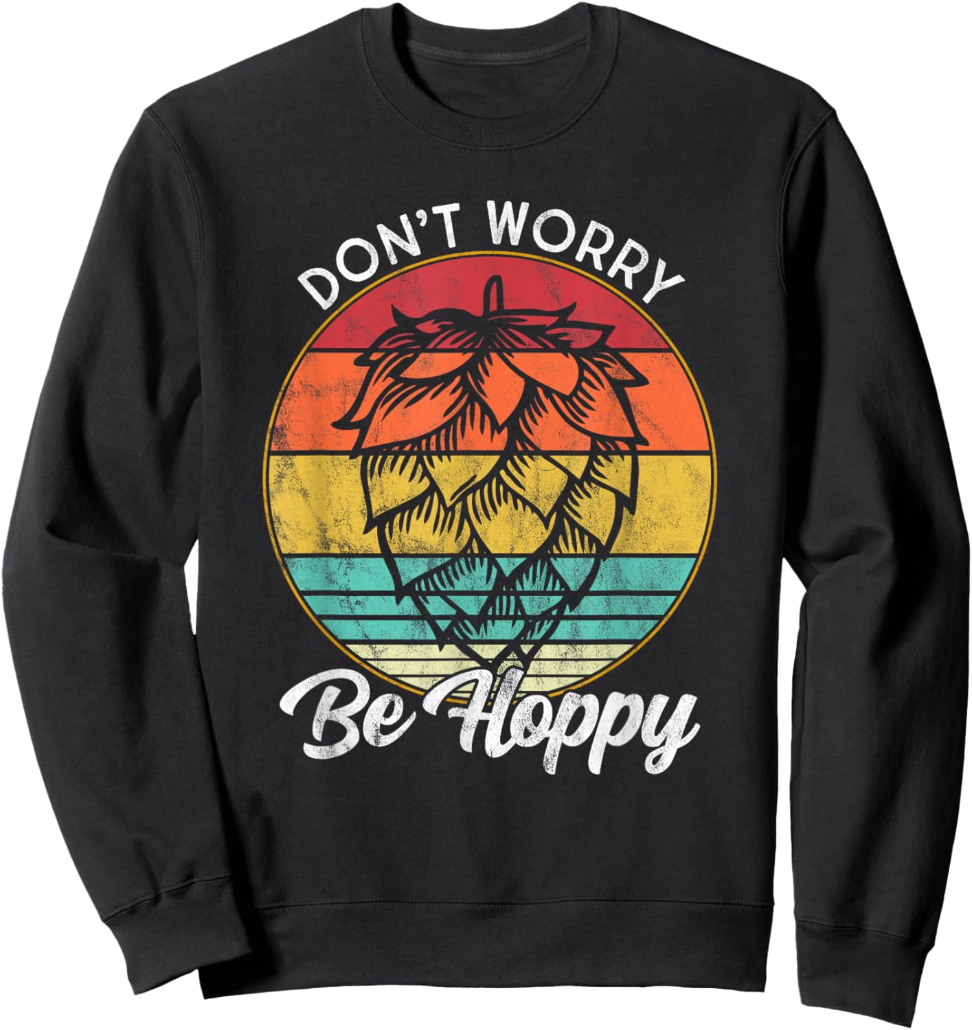 I Need An IPA Beer quote be Hoppy, Don't worry Craft beer Sweatshirt - Sweatshirt | Black