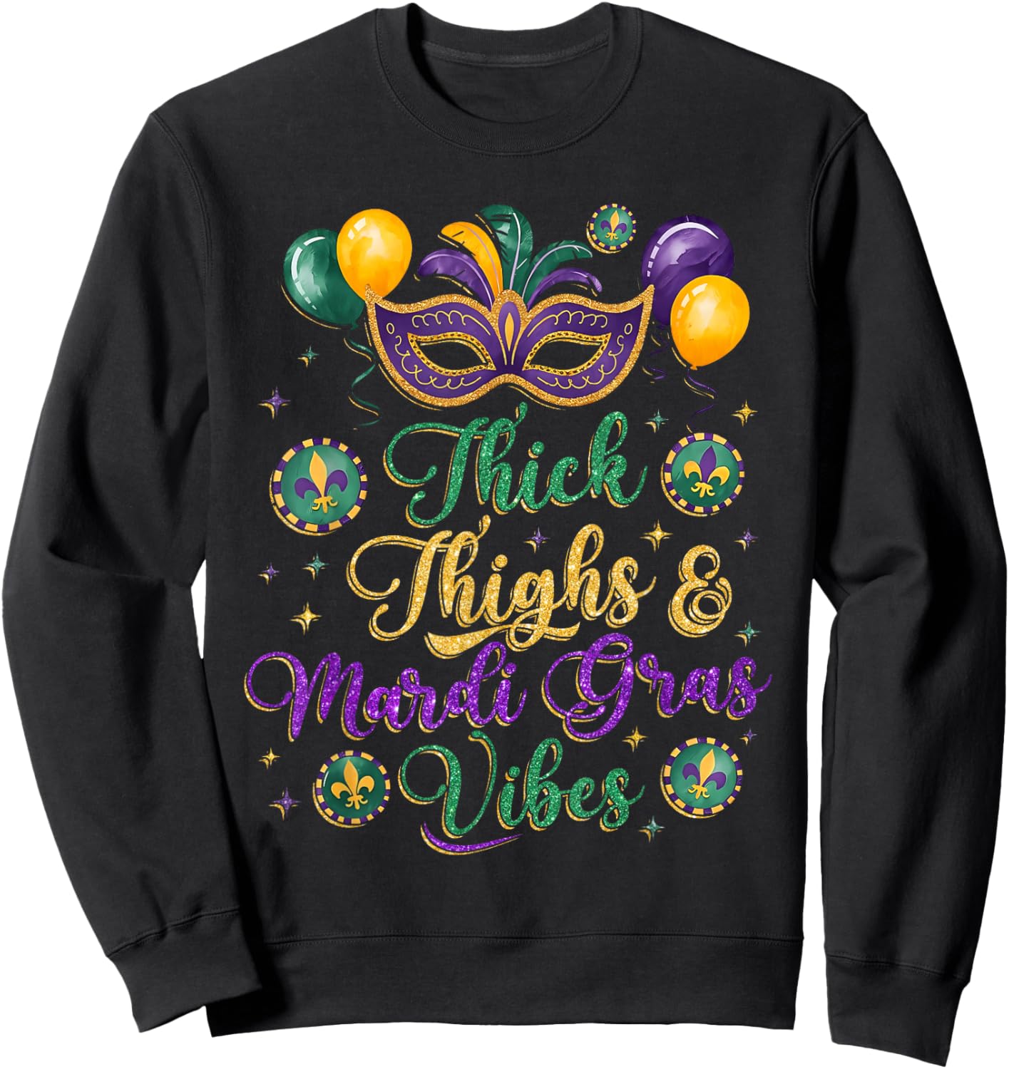 Thick Thighs Mardi Gras Vibes New Orleans Party Graphic Sweatshirt - Sweatshirt | Black