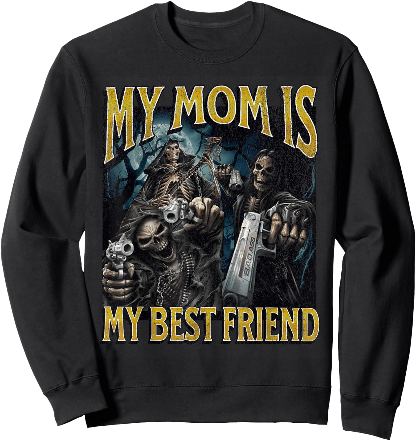 My Mom Is My Best Friend Funny Hard Skeleton Meme Bootleg Sweatshirt - Sweatshirt | Black