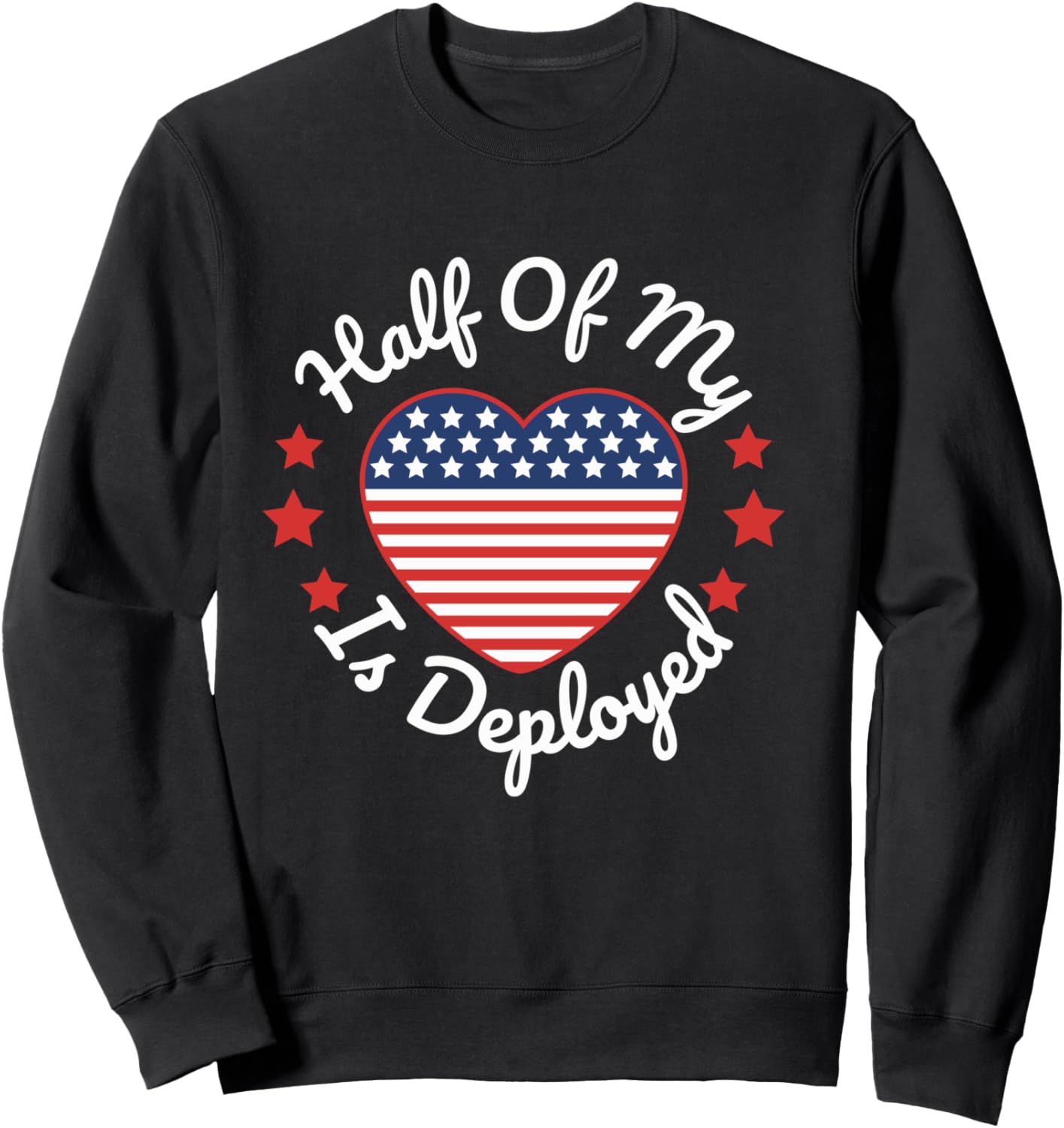 Half Of My Heart Is Deployed Deployment Gift Wife Mother Sweatshirt - Sweatshirt | Black