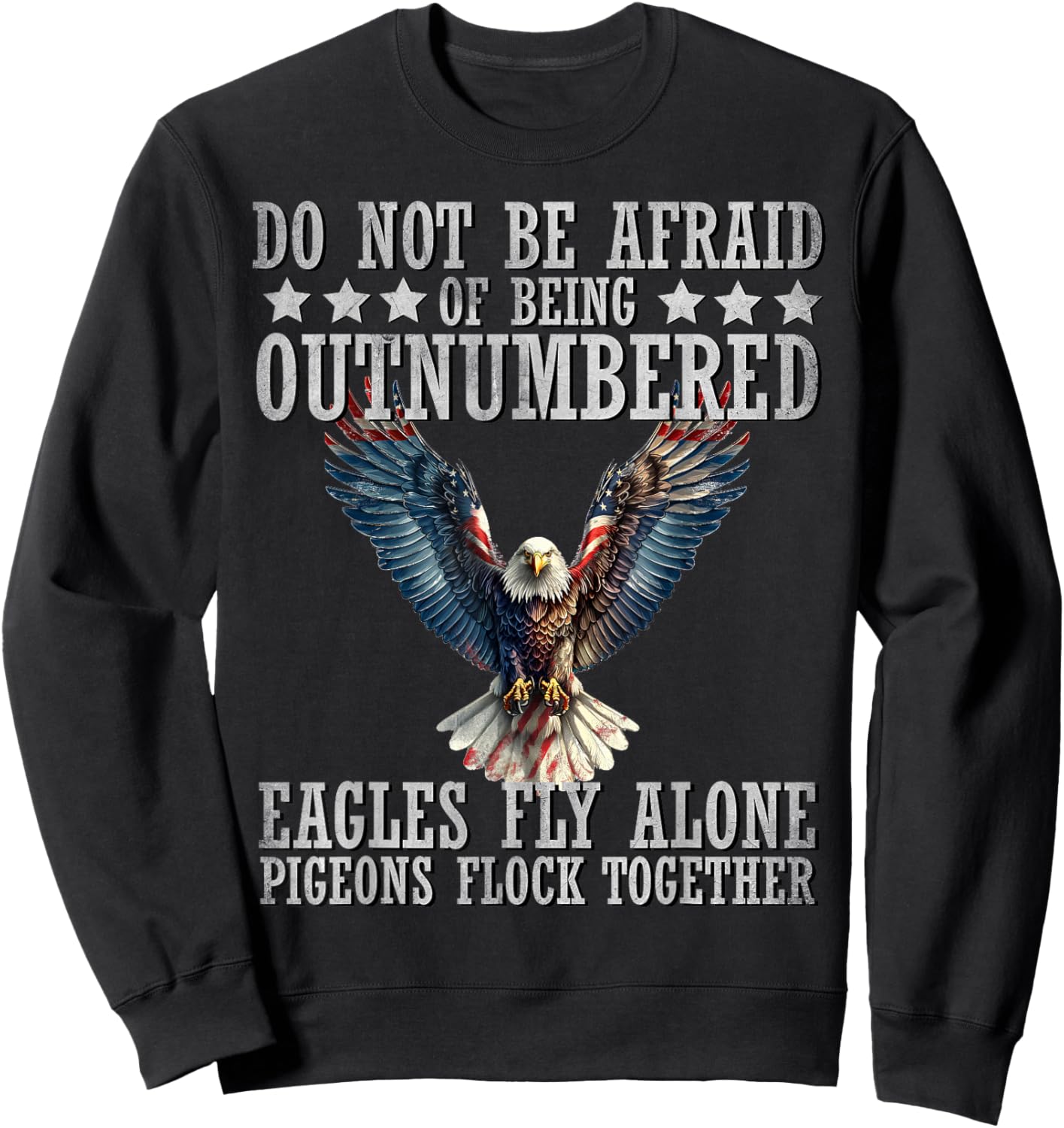 Do Not Be Afraid Of Being Outnumbered Eagles Fly Alone , Small Sweatshirt - Sweatshirt | Black