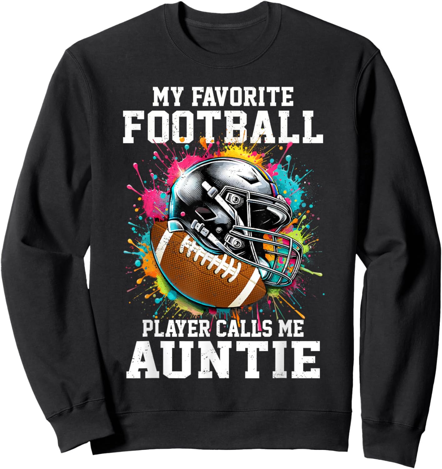 My Favorite Football Player Calls Me Auntie Sweatshirt - Sweatshirt | Black