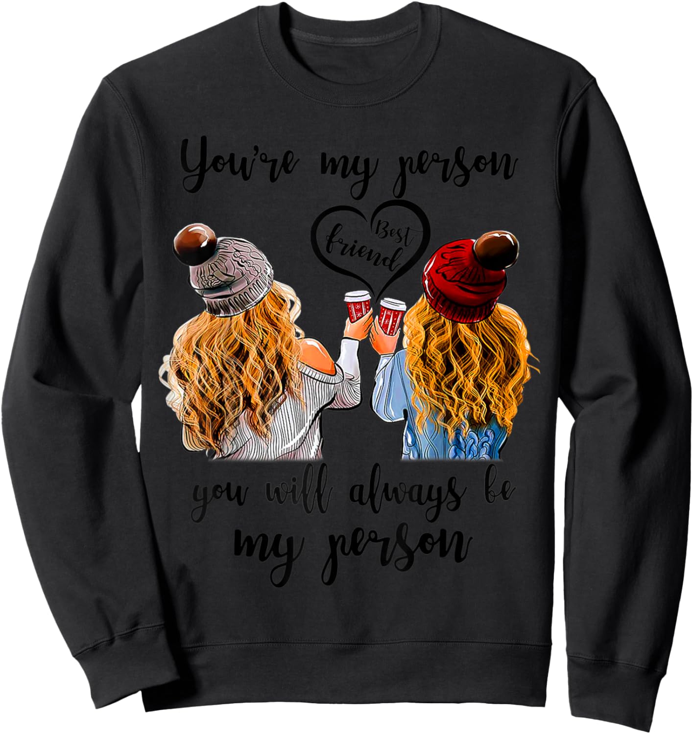 Best Friend You Are My Person You Will Always Be My Person Sweatshirt - Sweatshirt | Black