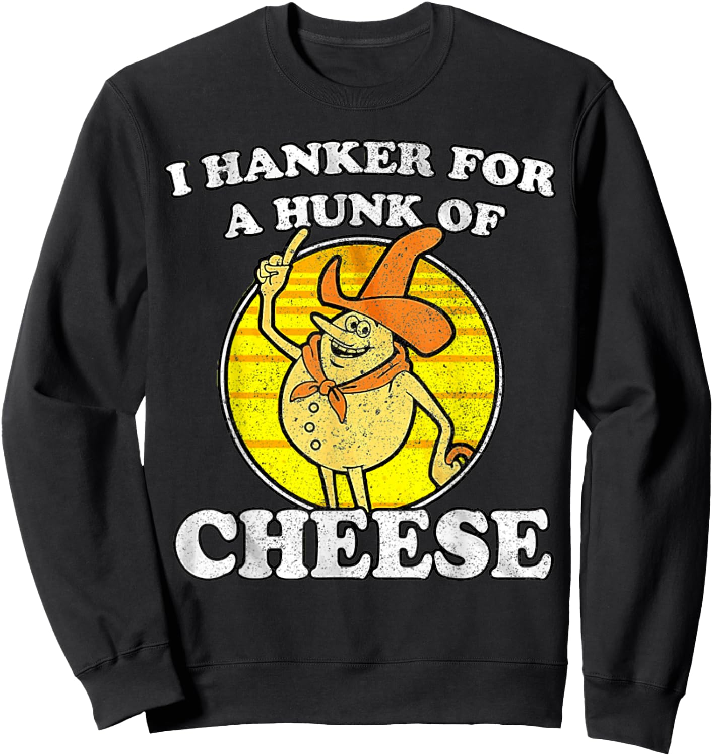 Vintage Funny Meme Retro I Hanker For A Hunk O Cheese Sweatshirt - Sweatshirt | Black