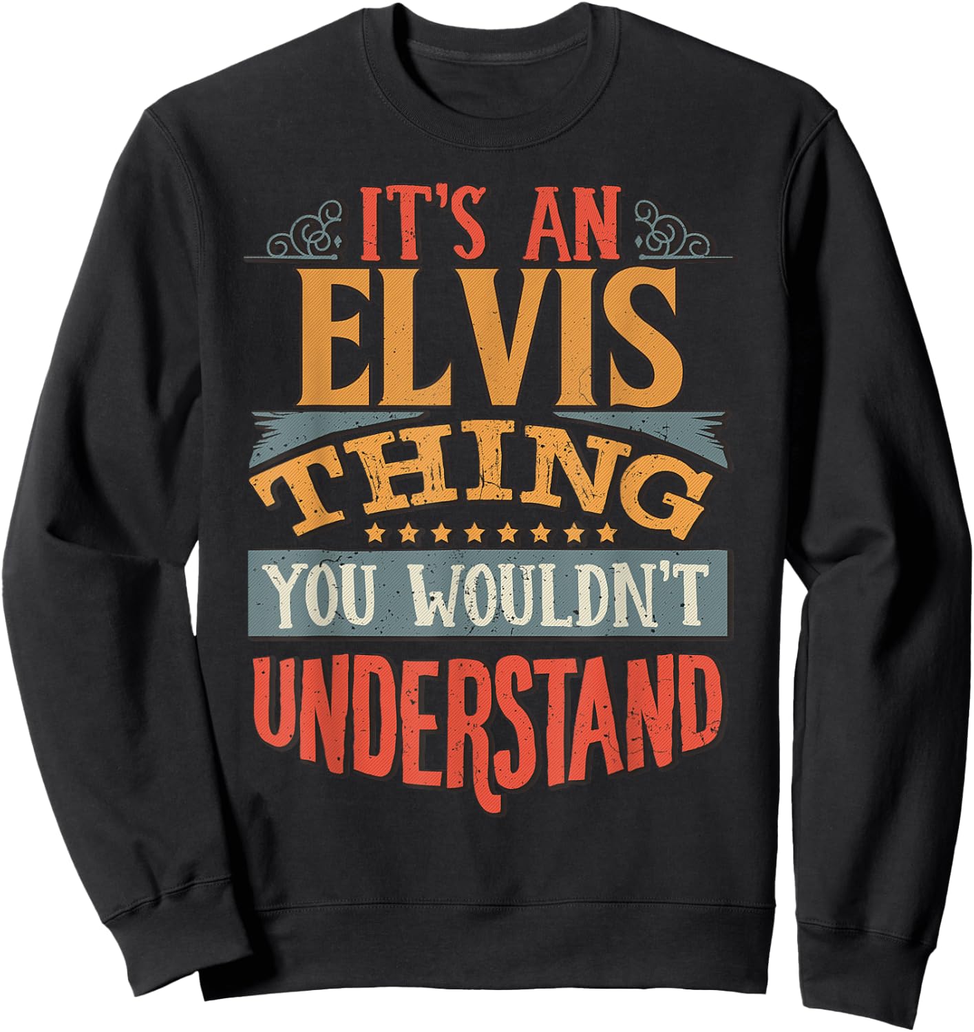 It's An Elvis Thing You Wouldn't Understand Sweatshirt - Sweatshirt | Black