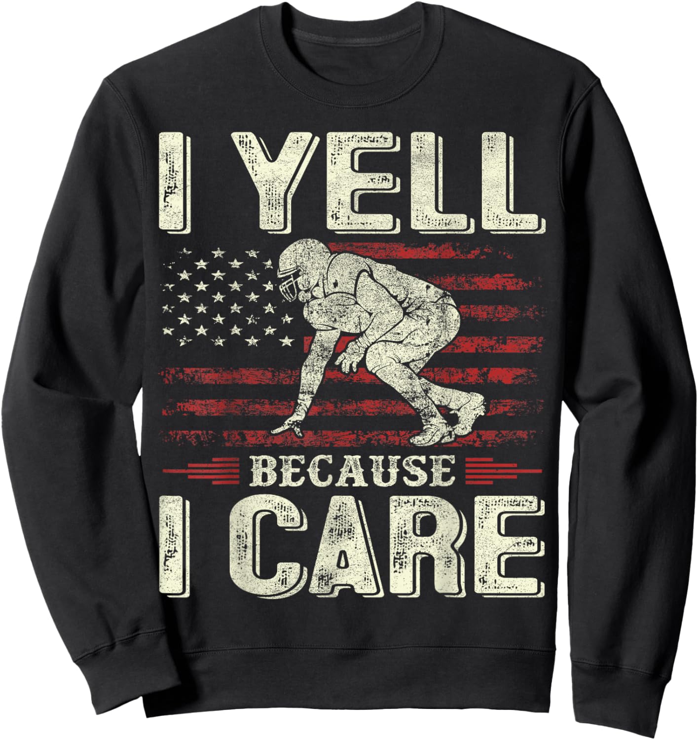 I Yell Because I Care Football Dad Funny US Flag Fathers Day Sweatshirt - Sweatshirt | Black