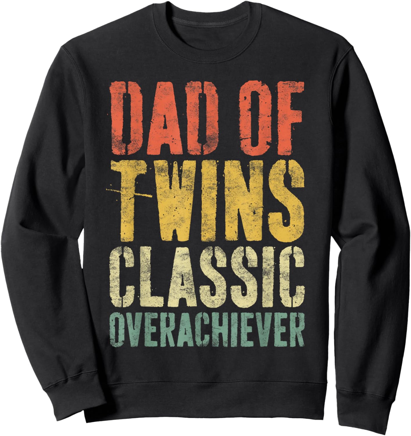 Dad Of Twins Classic Overachiever Shirt Men Fathers Day Sweatshirt - Sweatshirt | Black