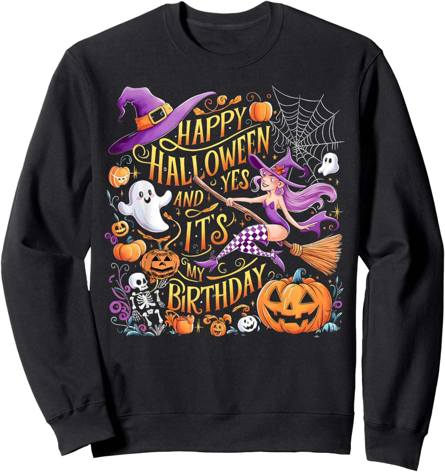 Happy Halloween Yes And It's My Birthday Sweatshirt - Sweatshirt | Black