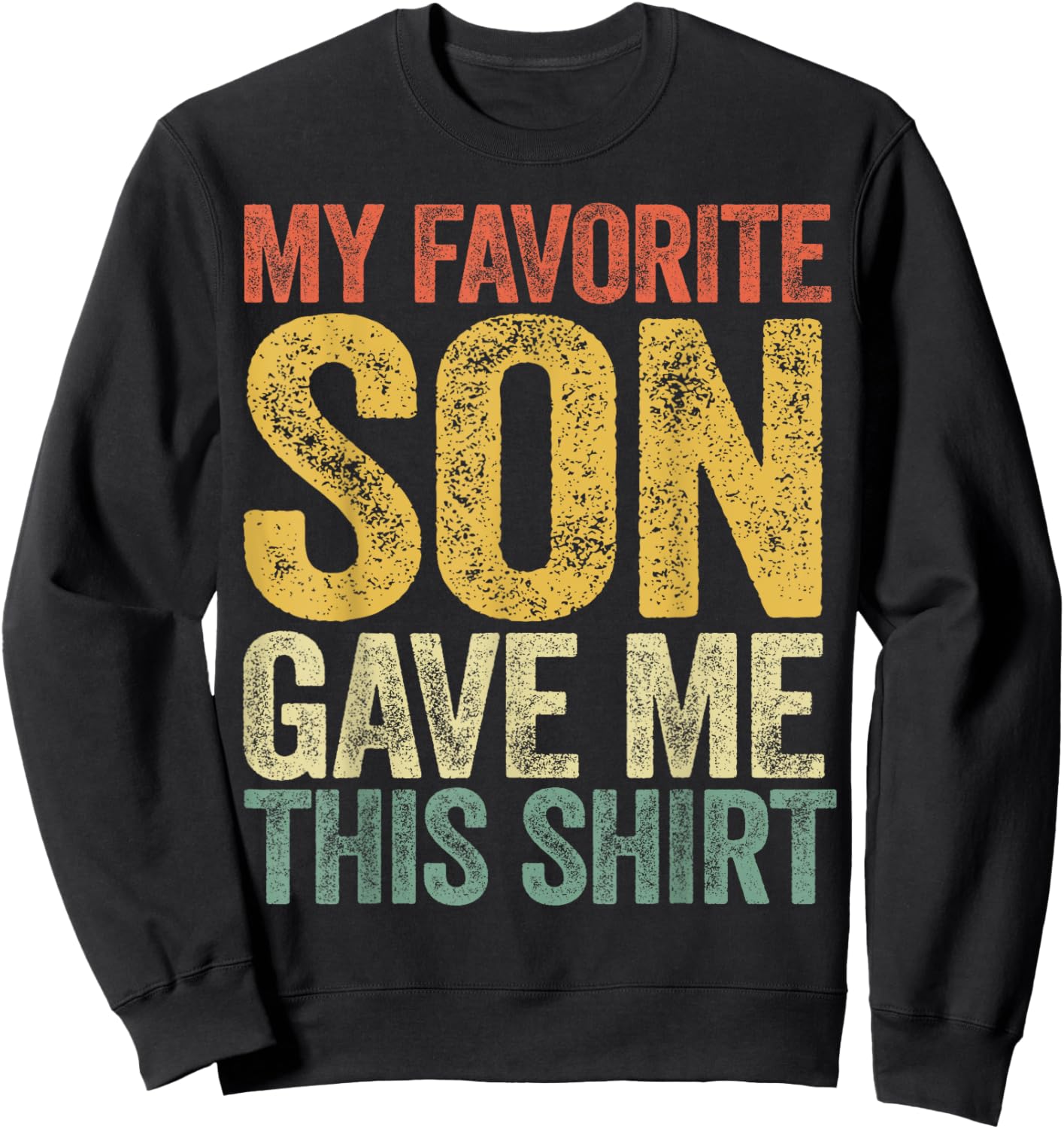 My Favorite Son Gave Me This Shirt Funny Mom Dad Parents Sweatshirt - Sweatshirt | Black