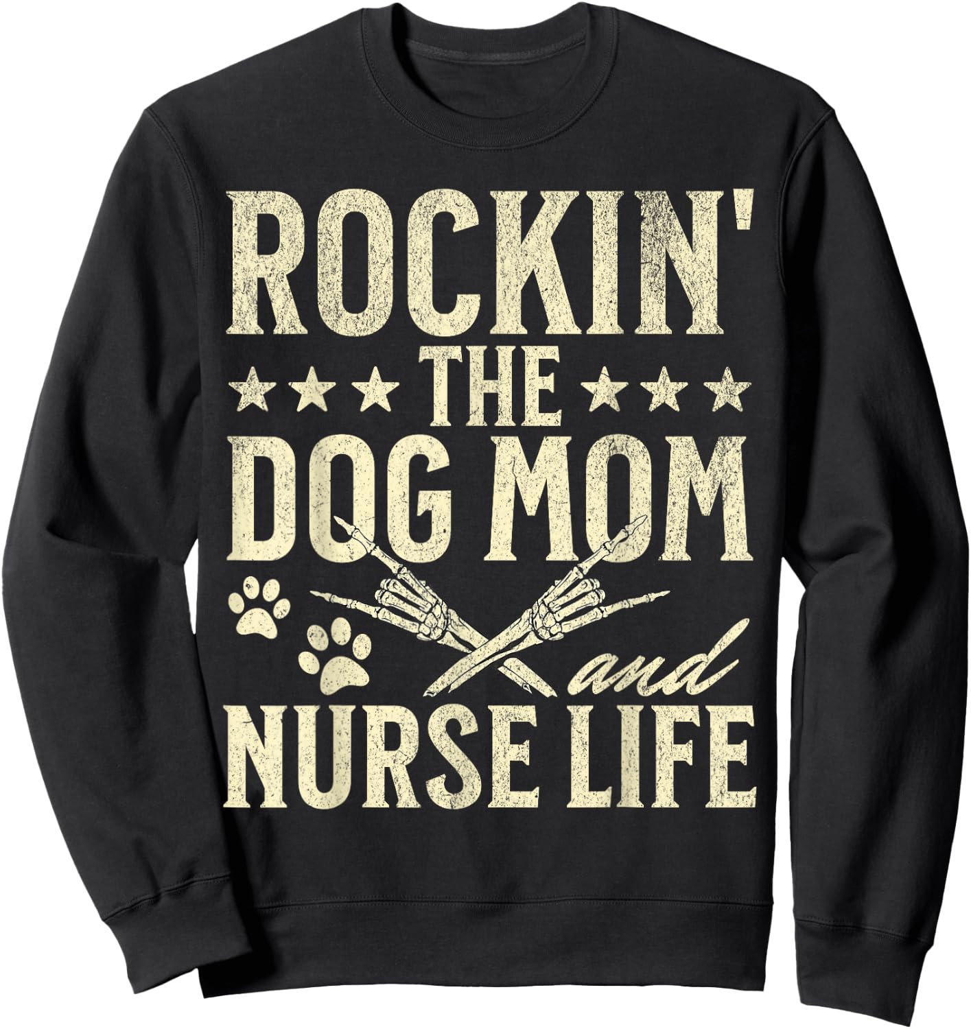 Rockin' The Dog Mom and Nurse Life Dog Lovers Nursing Men Women Sweatshirt - Sweatshirt | Black