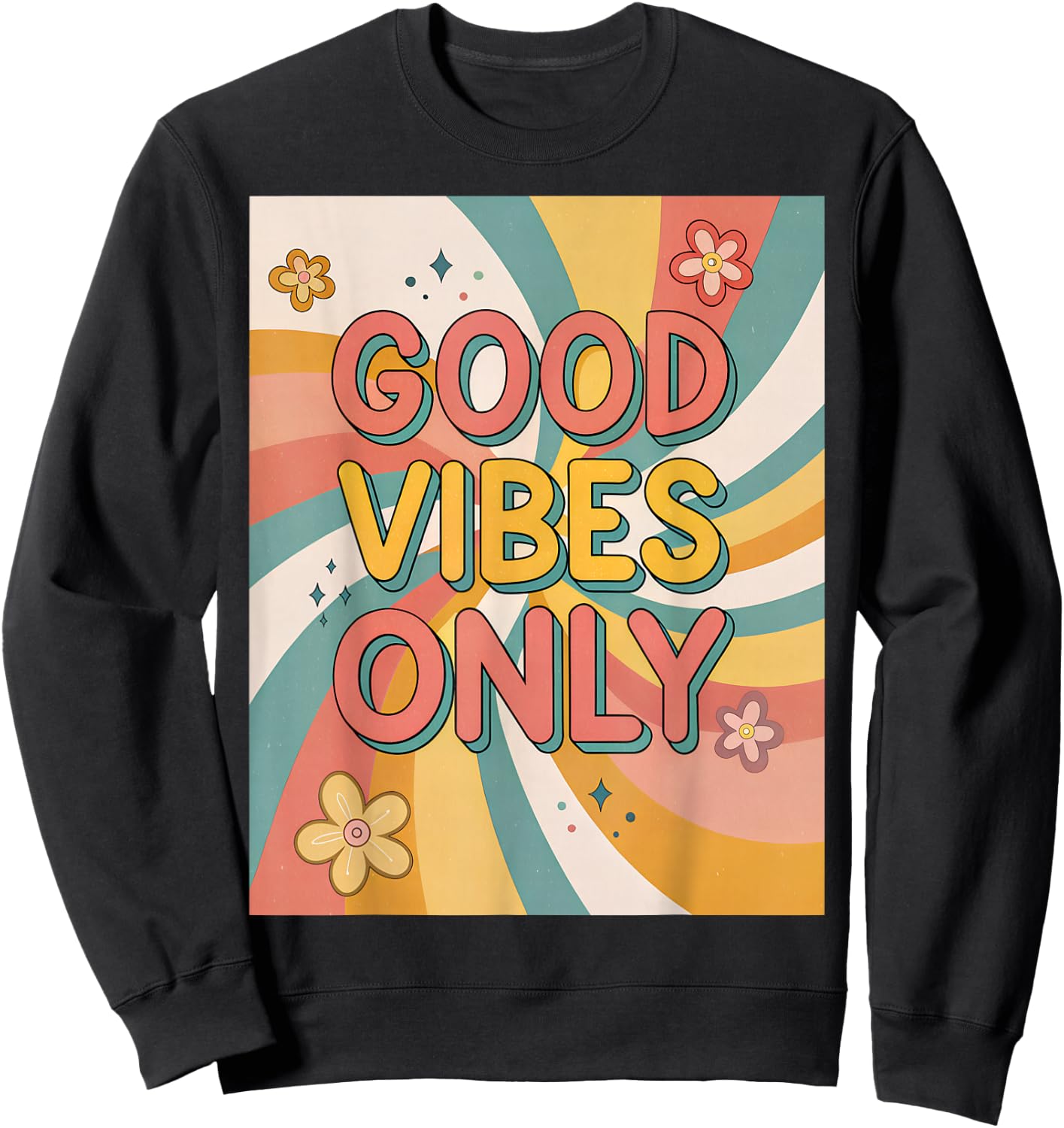 Good Vibes Only Groovy Retro Vintage Boho Happy Positive Sweatshirt - Sweatshirt | Black