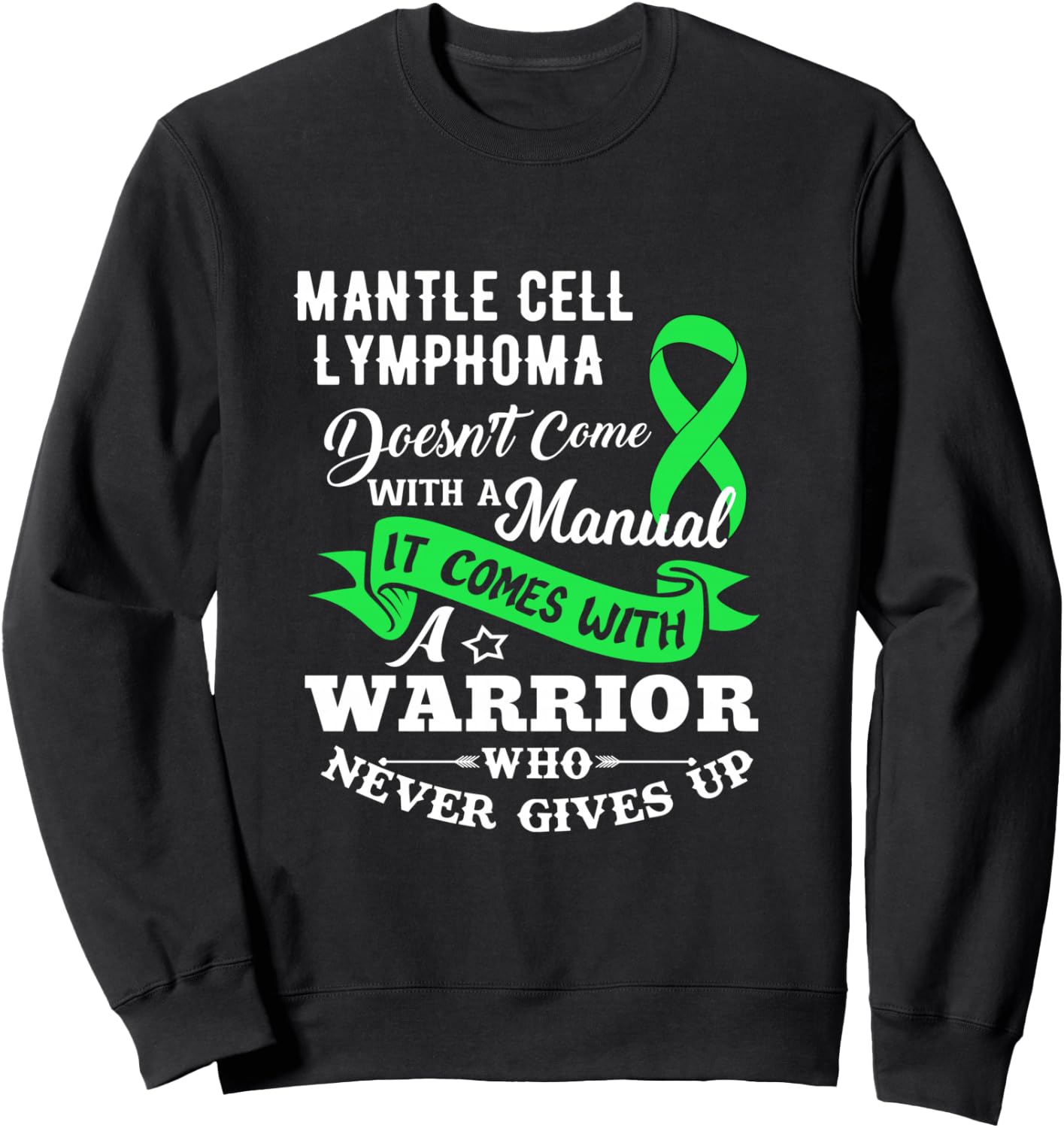 Mantle Cell Lymphoma Doesn't Come With A Manual Shirt Sweatshirt - Sweatshirt | Black